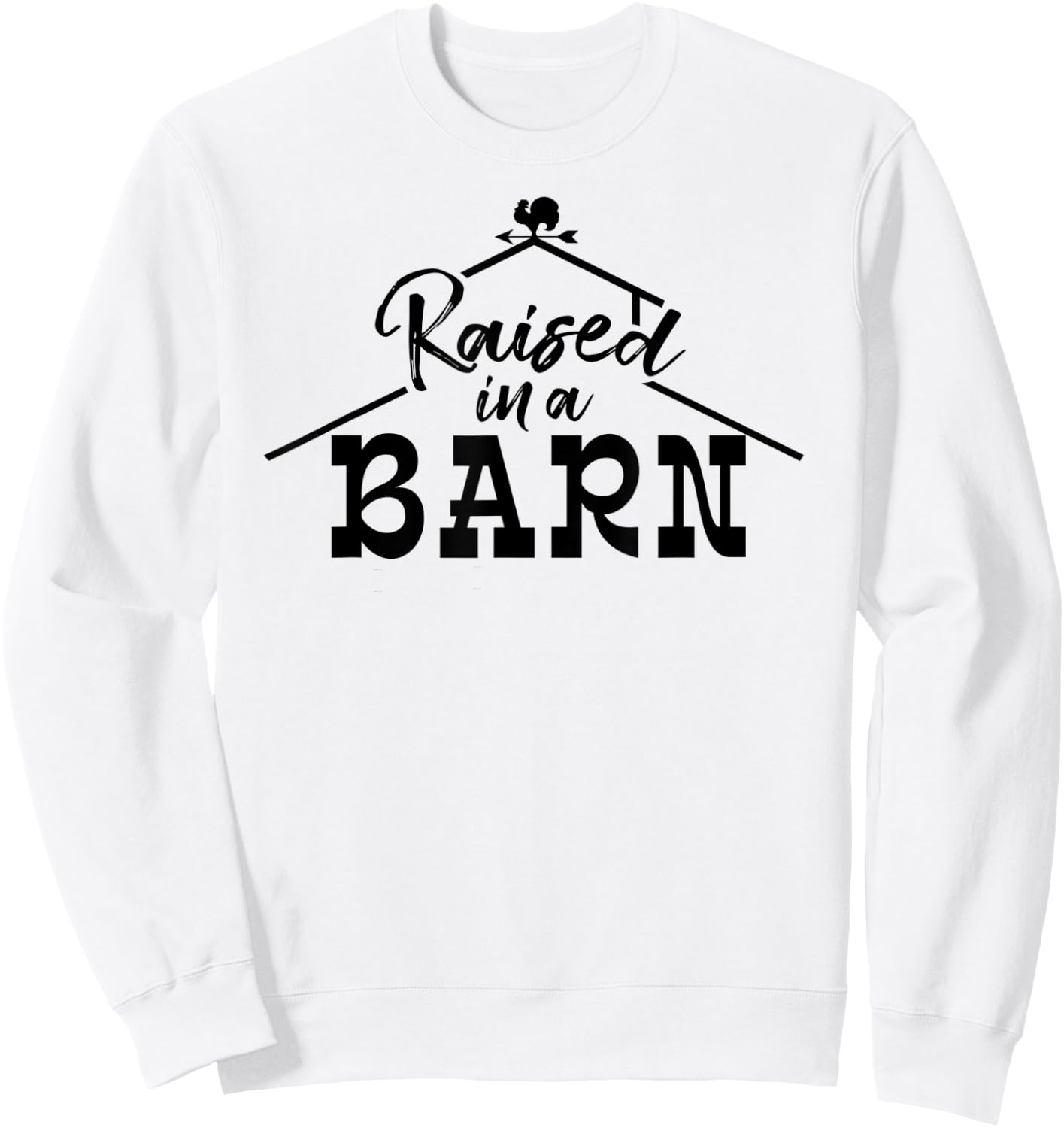 Raised in a Barn Ranching Horse Riding Sweatshirt - Sweatshirt | White