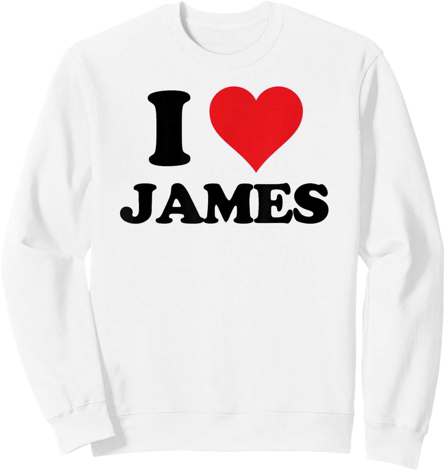 I Heart James First Name I Love Custom Stuff Sweatshirt - Sweatshirt | White