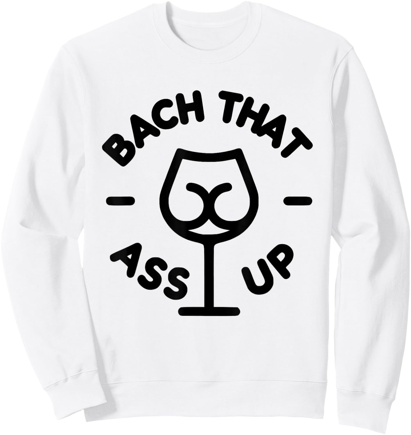 Bach that ass up bachelor and bachelorette party Sweatshirt - Sweatshirt | White