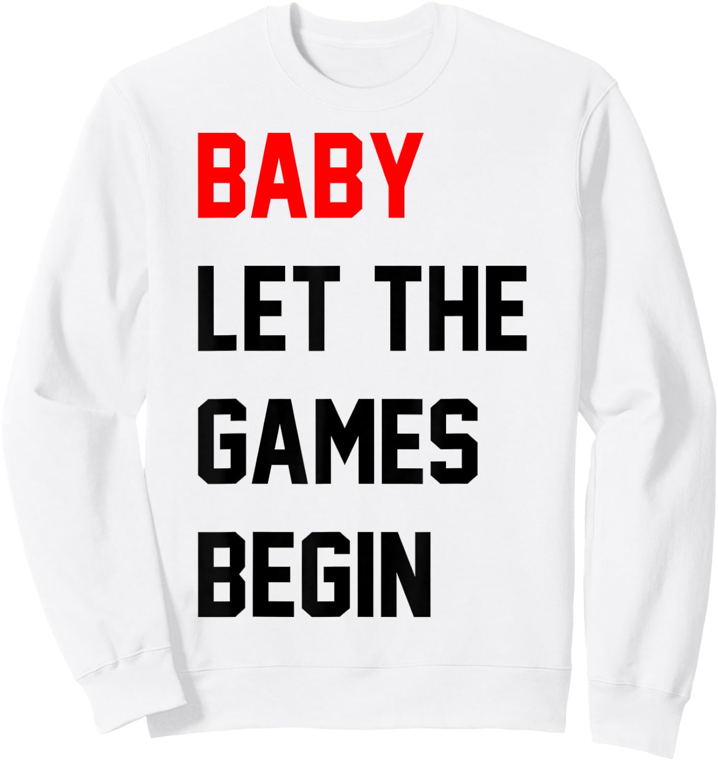 Baby Let The Games Begin Sweatshirt - Sweatshirt | White