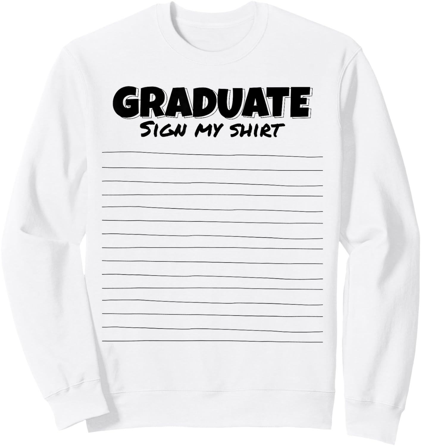 Sign My Shirt Graduate I Sign Sign School Graduation Sweatshirt - Sweatshirt | White