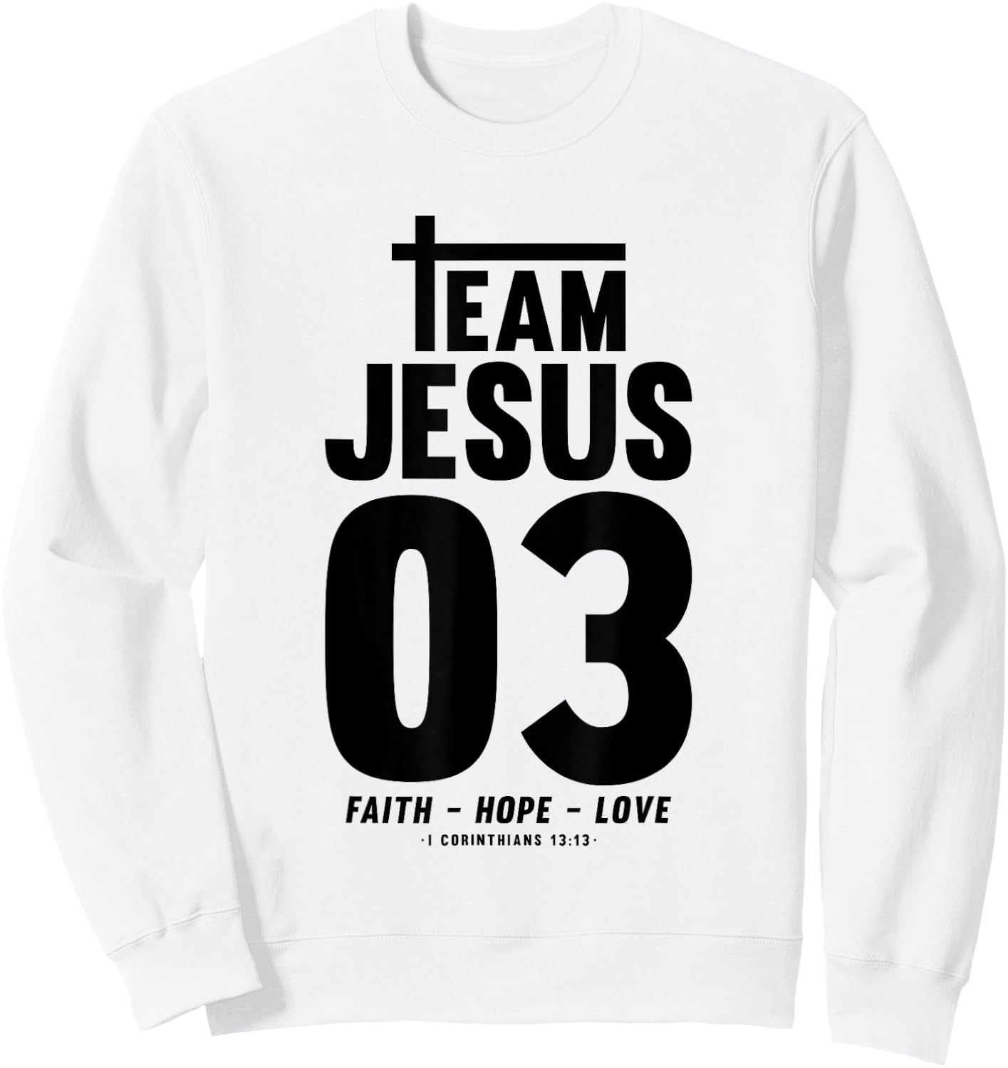 Christian - Team Jesus 03 Faith Hope Love Sweatshirt - Sweatshirt | White