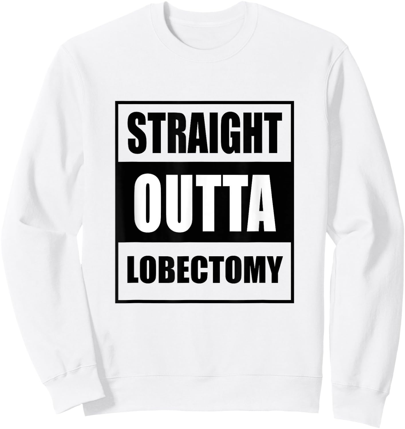 Straight Outta Lobectomy Get Well Soon Recovery Sweatshirt - Sweatshirt | White