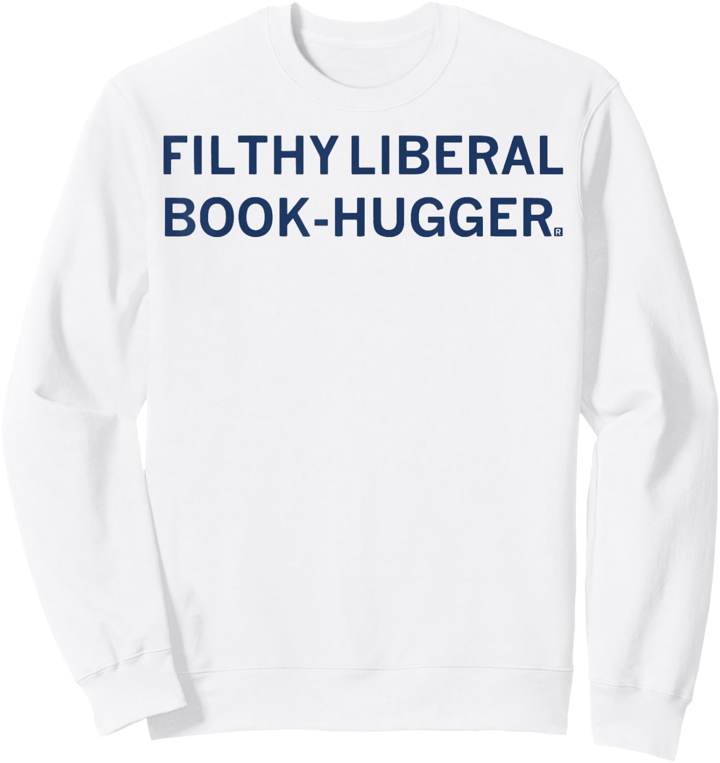 Filthy Liberal Book -Hugger Sweatshirt - Sweatshirt | White