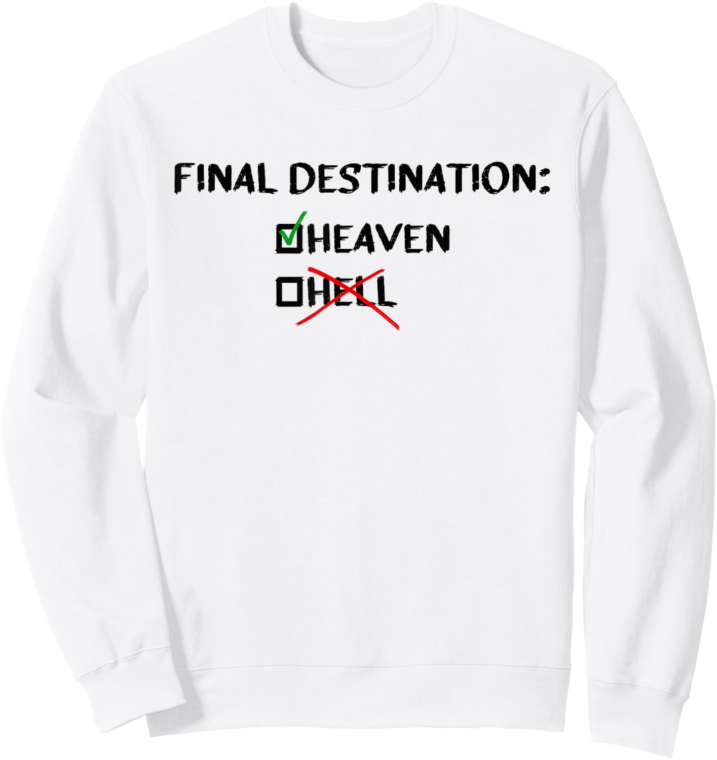 Final Destination Heaven Christian Inspirational Sweatshirt - Sweatshirt | White