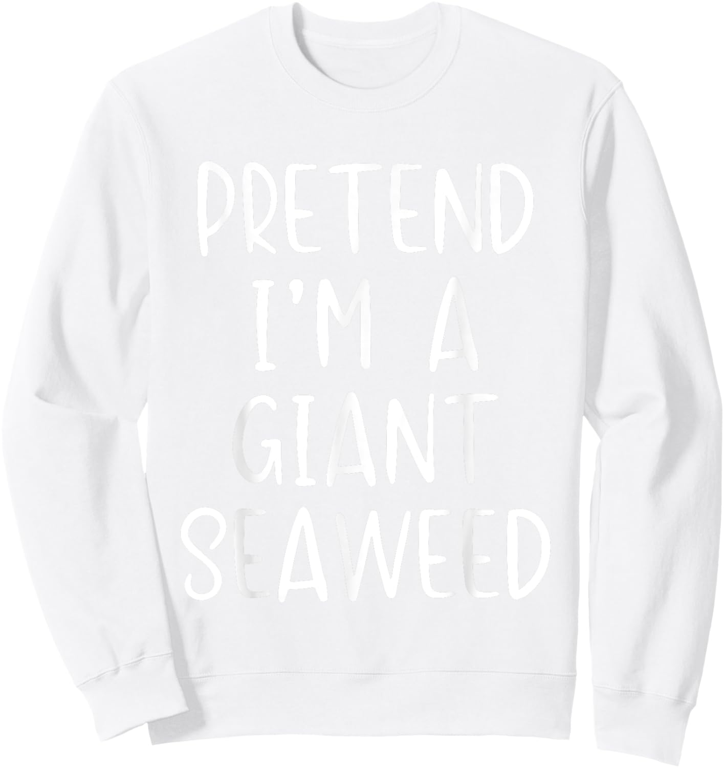 Pretend I'm A Giant Seaweed Costume Halloween Easy Sea-Weed Sweatshirt - Sweatshirt | White
