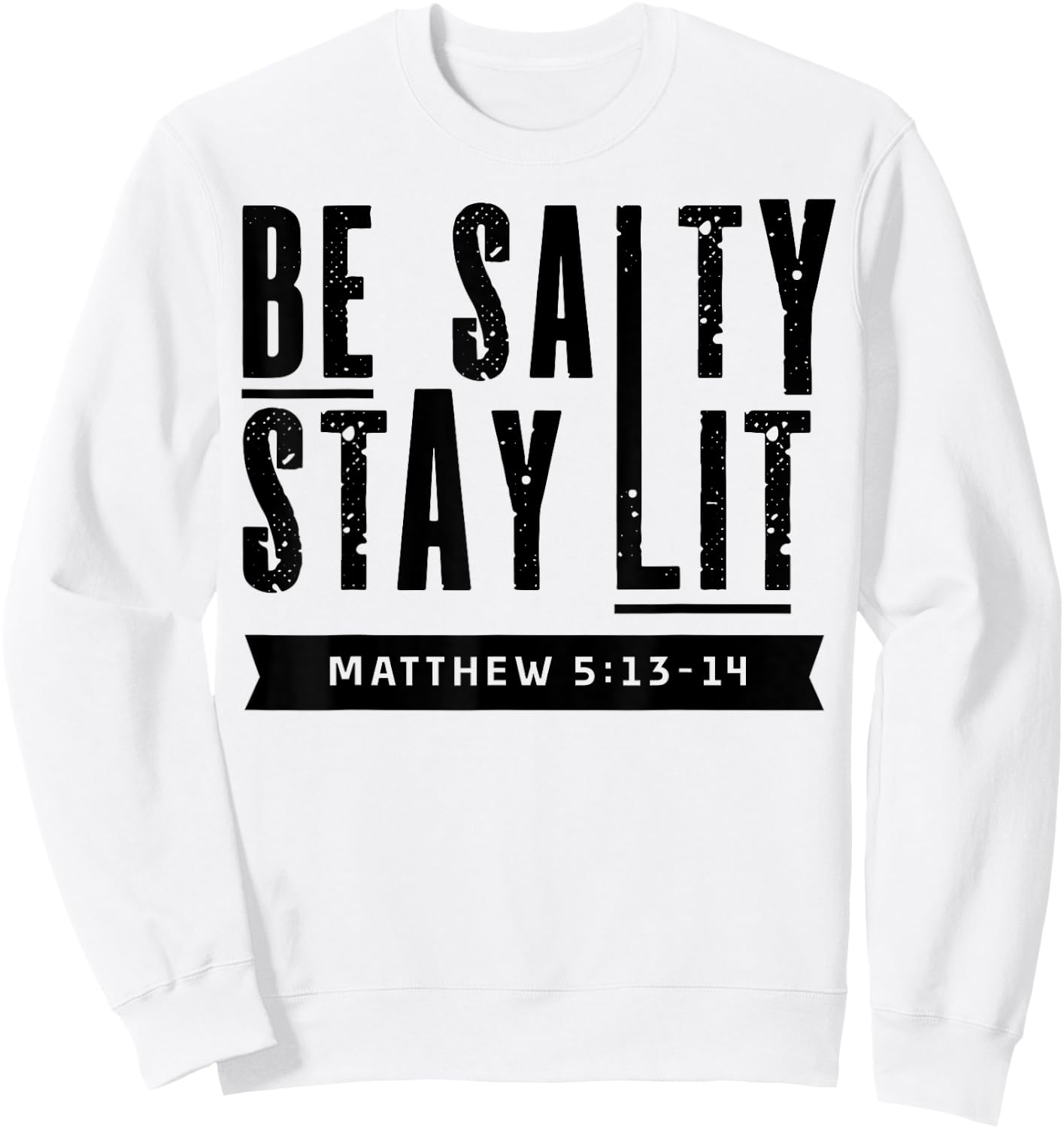 Be Salty Stay Lit Christian Faith Bible Verse Religious Gift Sweatshirt - Sweatshirt | White