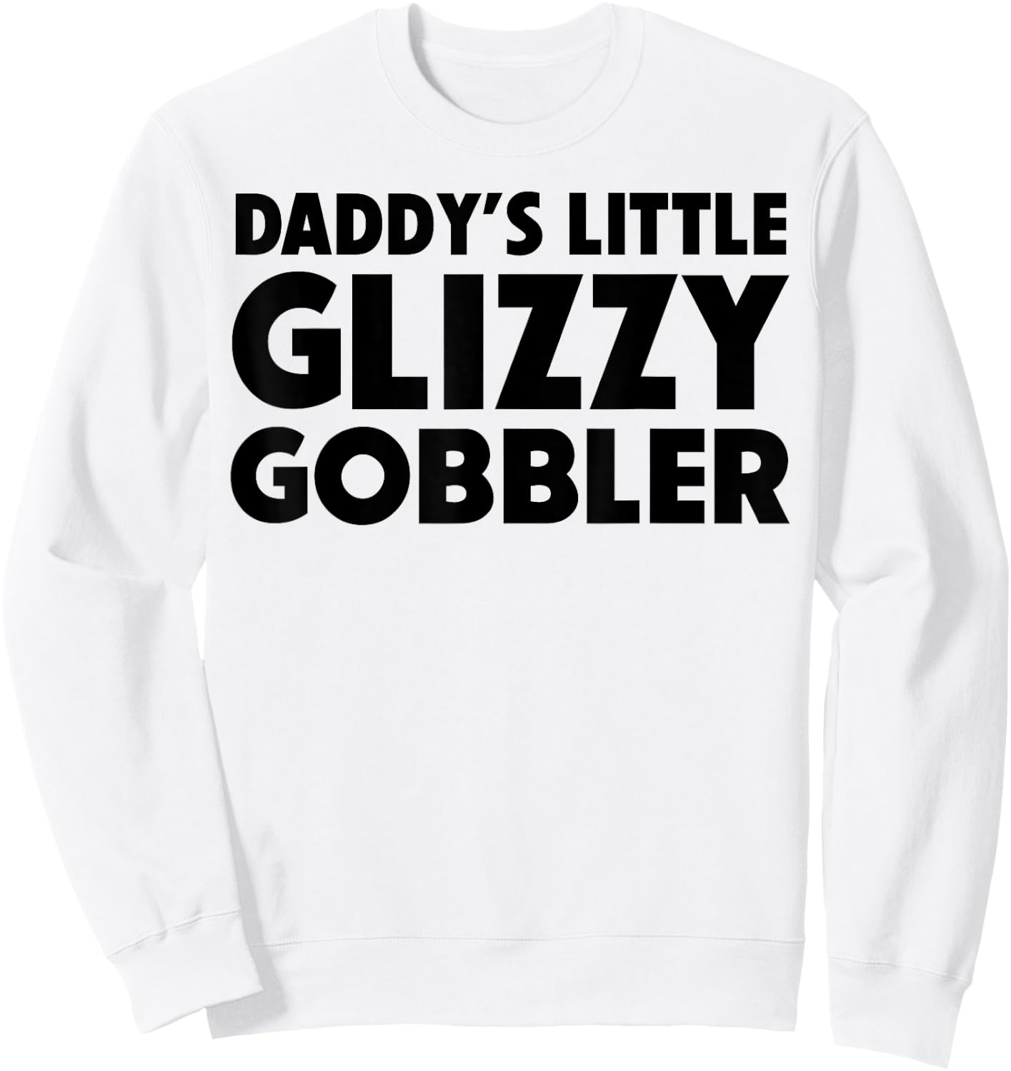Daddy's Little Glizzy Gobbler Sweatshirt - Sweatshirt | White