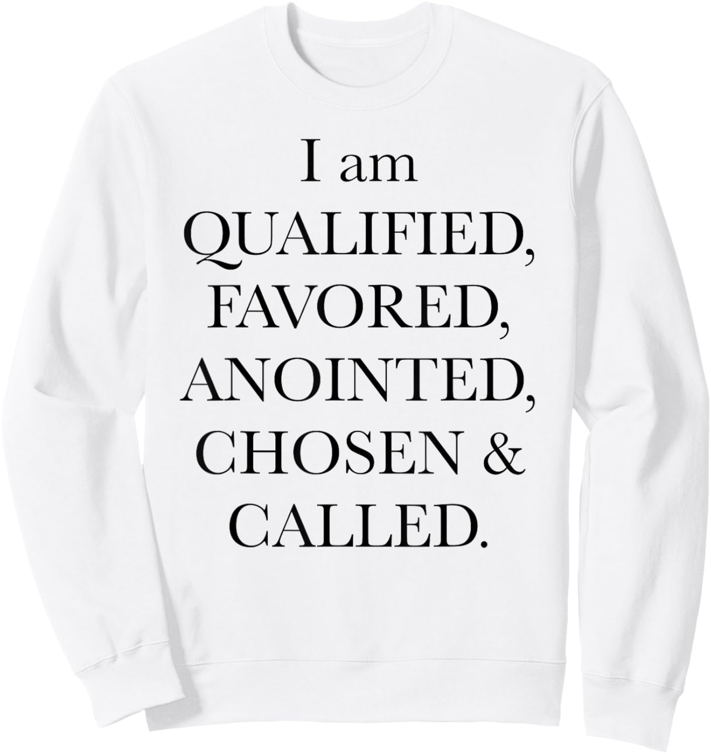 I'm Qualified Favored Anointed Chosen Called Christian Bible Sweatshirt - Sweatshirt | White