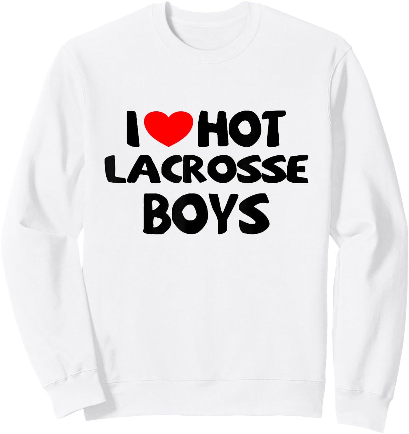 I Love Hot Lacrosse Boys Funny heart Sport Sweatshirt - Sweatshirt | White