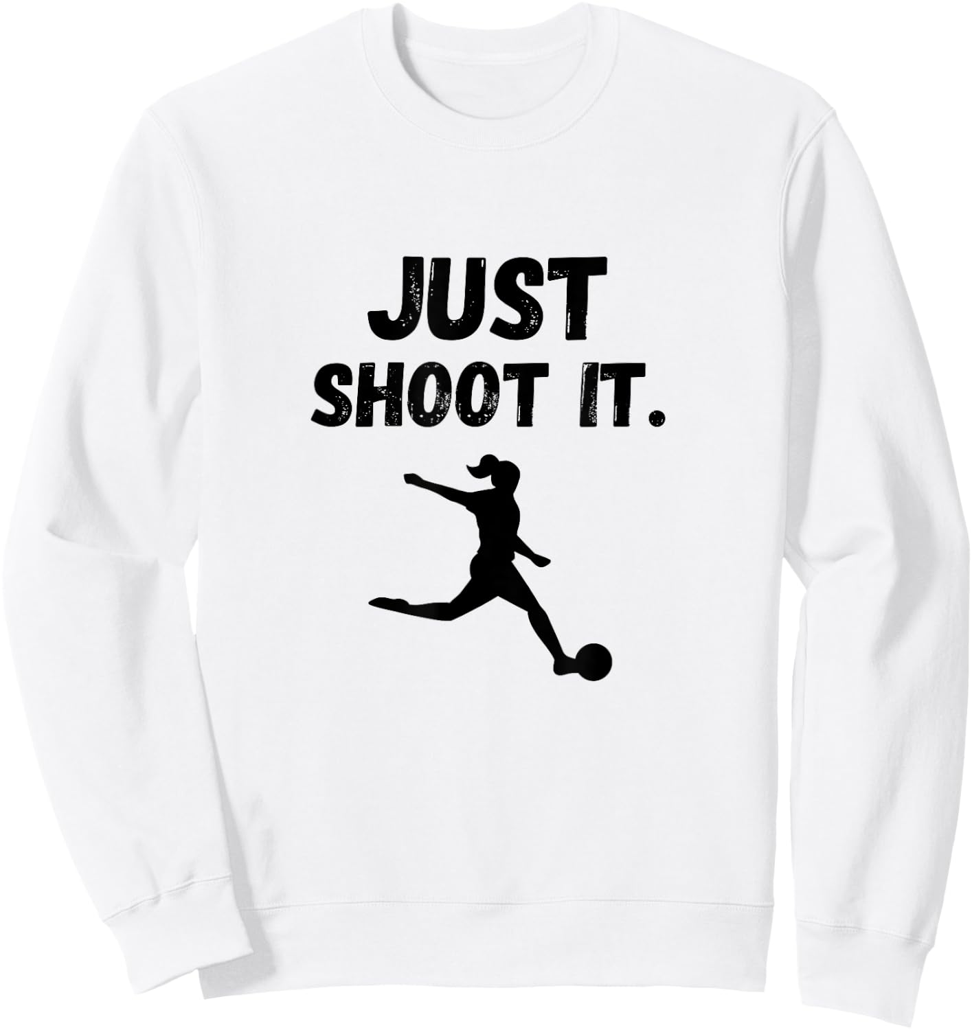 SOCCER PLAYER JUST SHOOT IT Footballer Football Gift Graphic Sweatshirt - Sweatshirt | White
