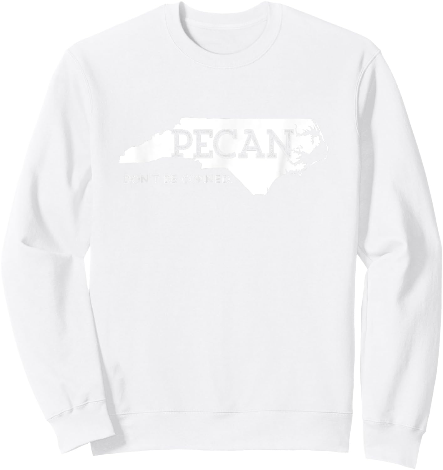 NC Pecan Don't Get Conned Sweatshirt - Sweatshirt | White