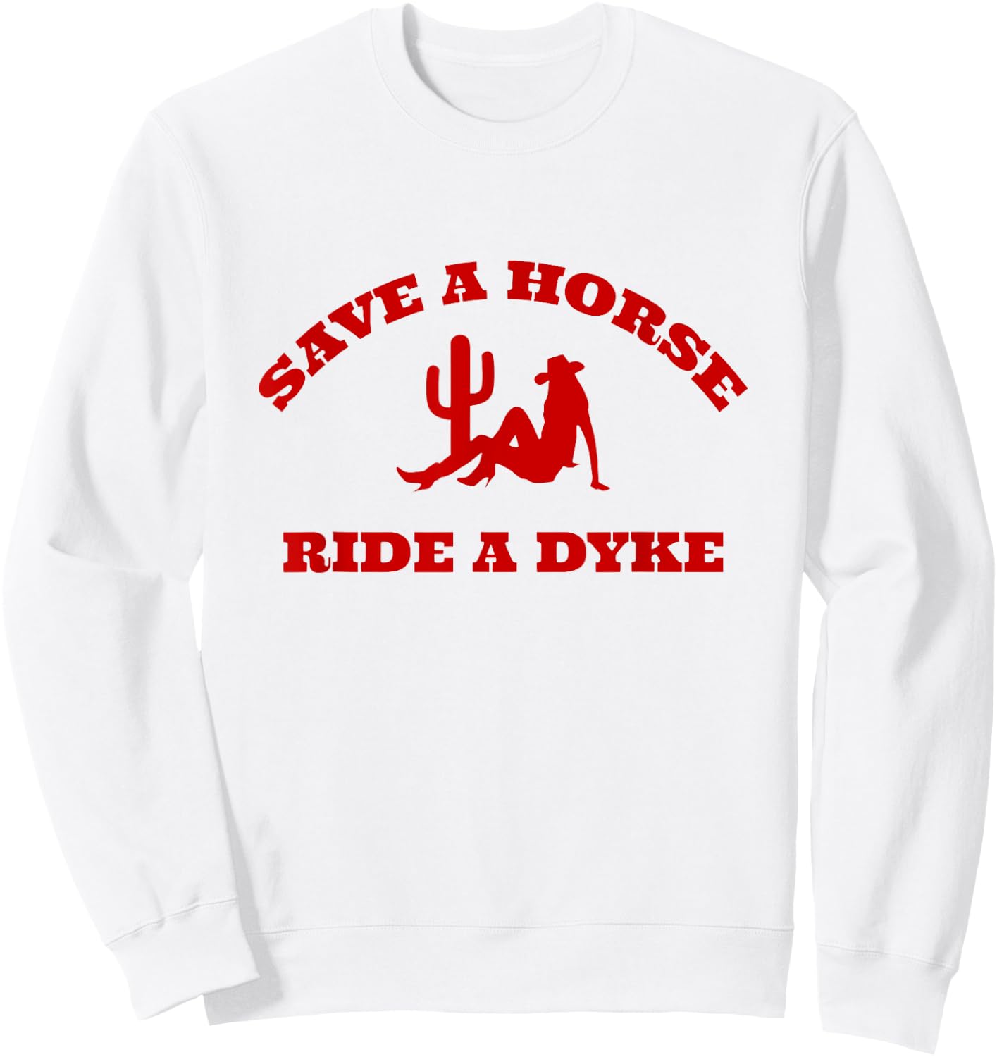 Save A Horse Ride A Dyke Funny Sweatshirt - Sweatshirt | White
