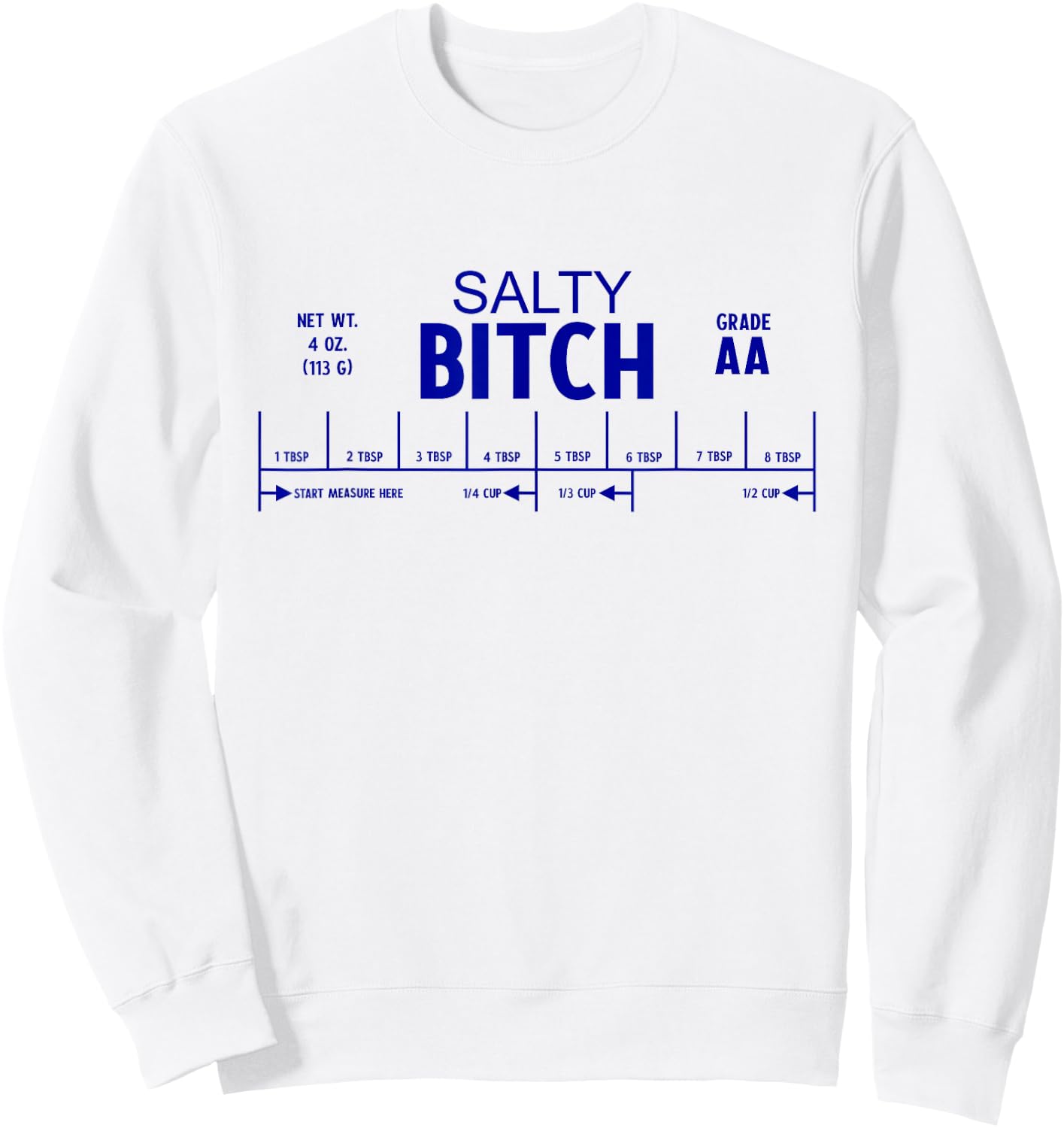 SALTY BITCH Funny Salted Butter Label Foodie Baking Memes Sweatshirt - Sweatshirt | White