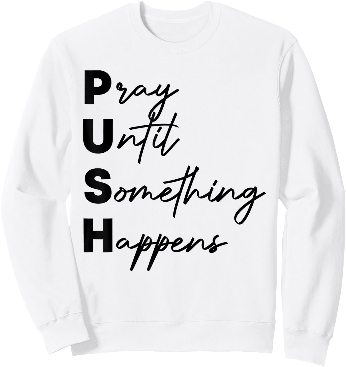 Pray Until Something Happens Funny Push Sweatshirt - Sweatshirt | White