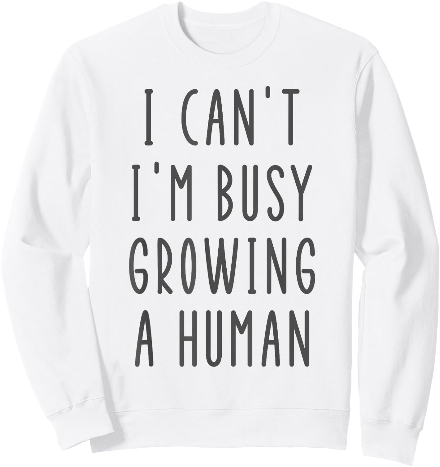 I Can't I'm Busy Growing A Human Funny Funny Future Mom Sweatshirt - Sweatshirt | White