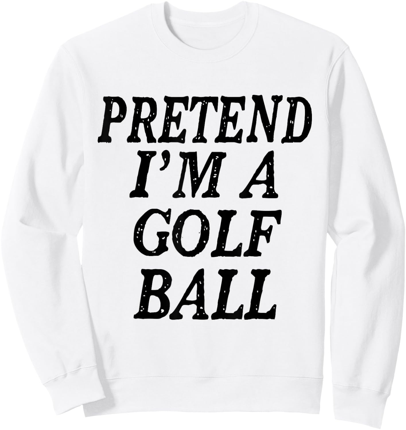 Pretend I'm A Golf Ball Lazy Halloween Costume Sweatshirt - Sweatshirt | White