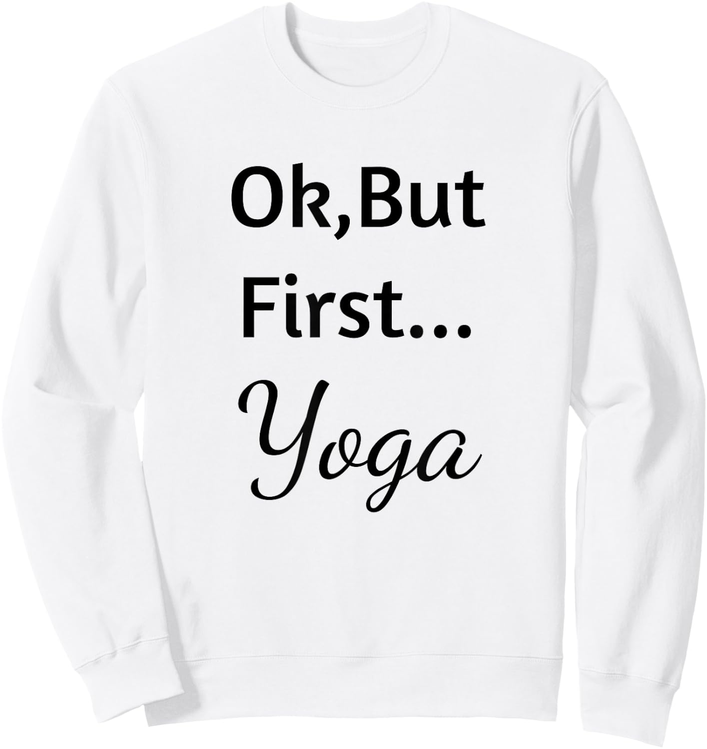 Ok But First Yoga Sweatshirt - Sweatshirt | White