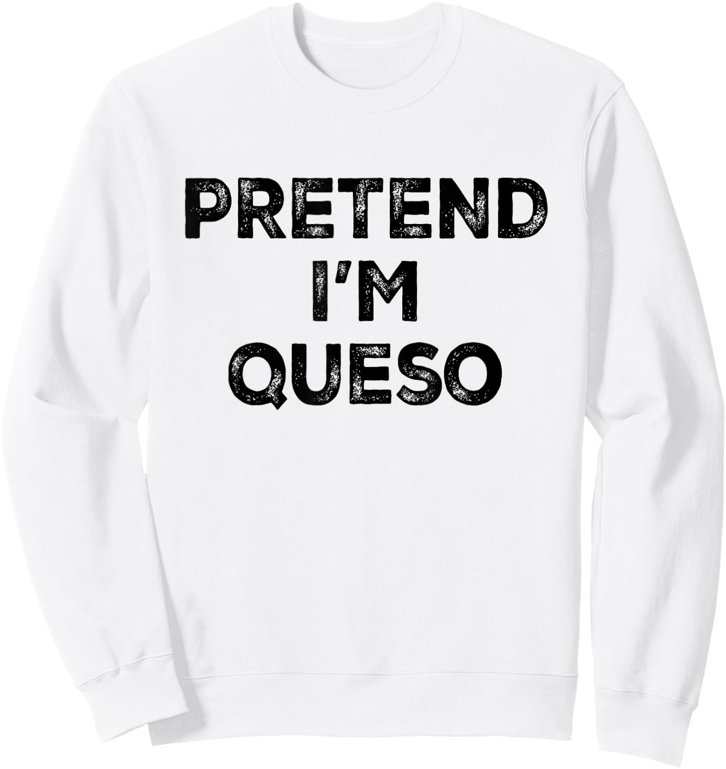 Pretend I'm Queso Lazy Halloween Costume Sweatshirt - Sweatshirt | White