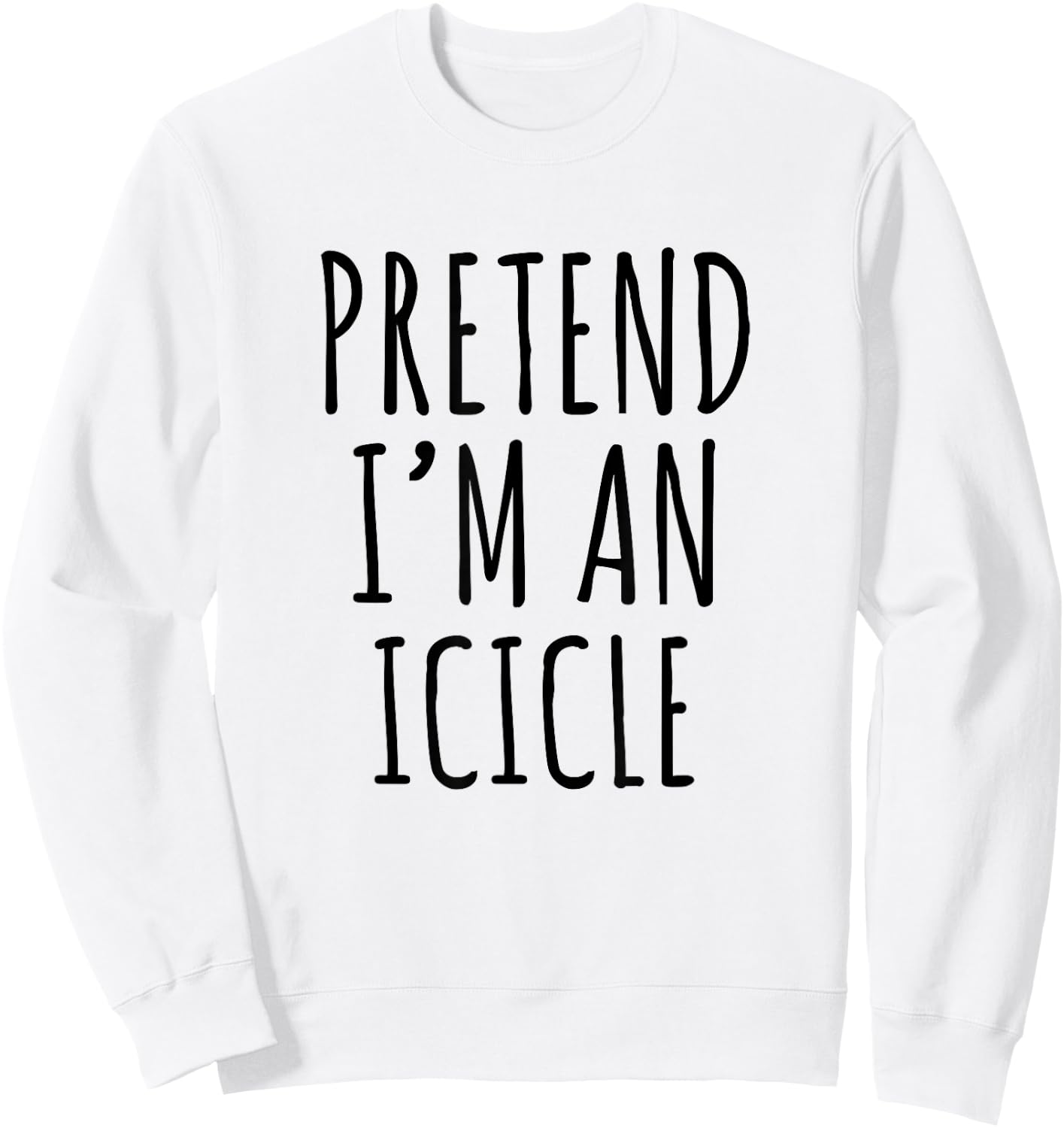 Lazy Halloween Costume Pretend I'm A Icicle Simple Sweatshirt - Sweatshirt | White