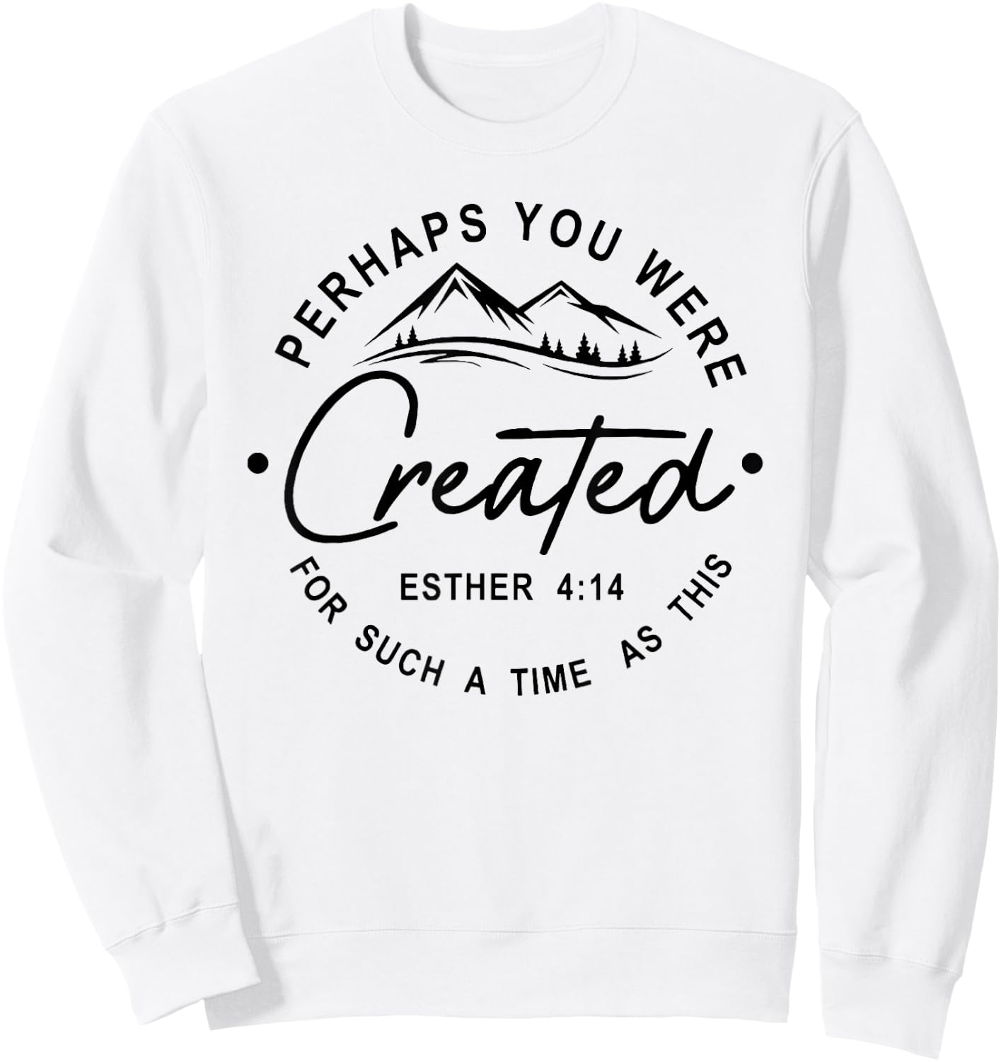Perhaps You Were Created For Such A Time As This Sweatshirt - Sweatshirt | White