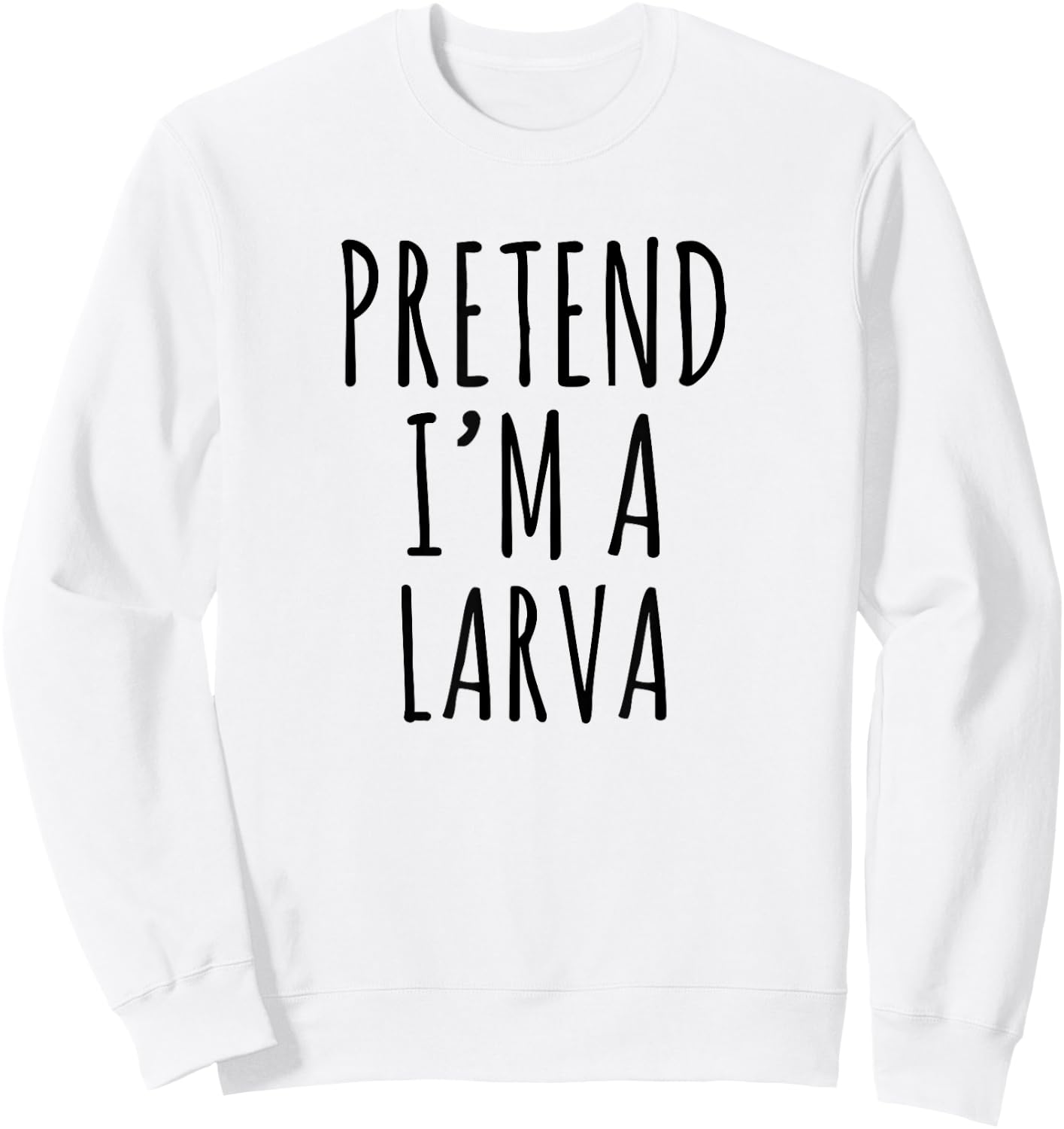 Lazy Halloween Costume Pretend I'm A Larva Simple Sweatshirt - Sweatshirt | White