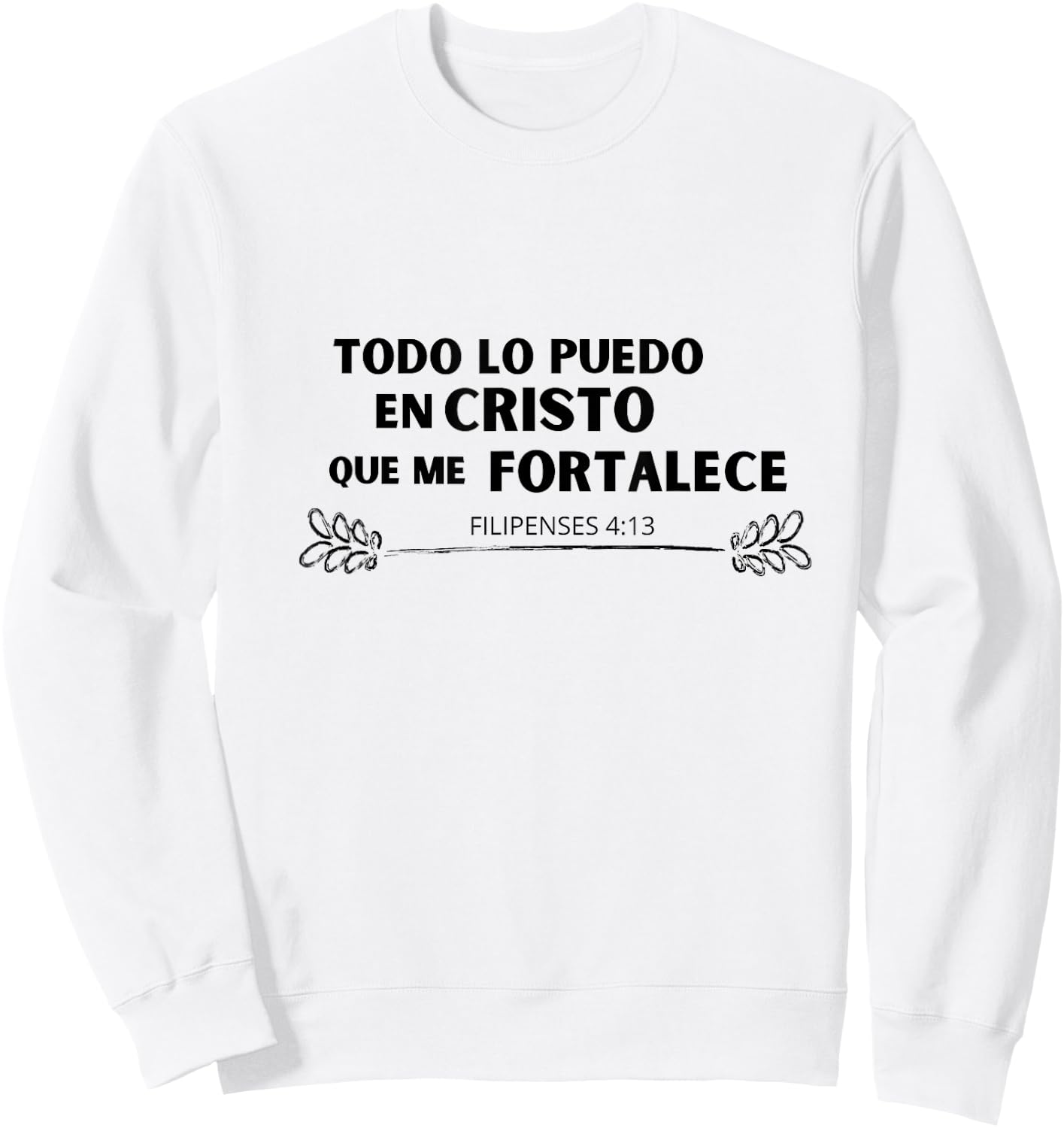 Todo lo Puedo en Cristo que me Fortalece Sweatshirt - Sweatshirt | White
