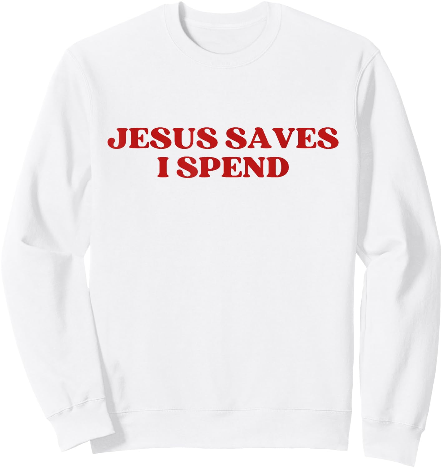 Jesus Saves I Spend Y2k Aesthetic Sweatshirt - Sweatshirt | White