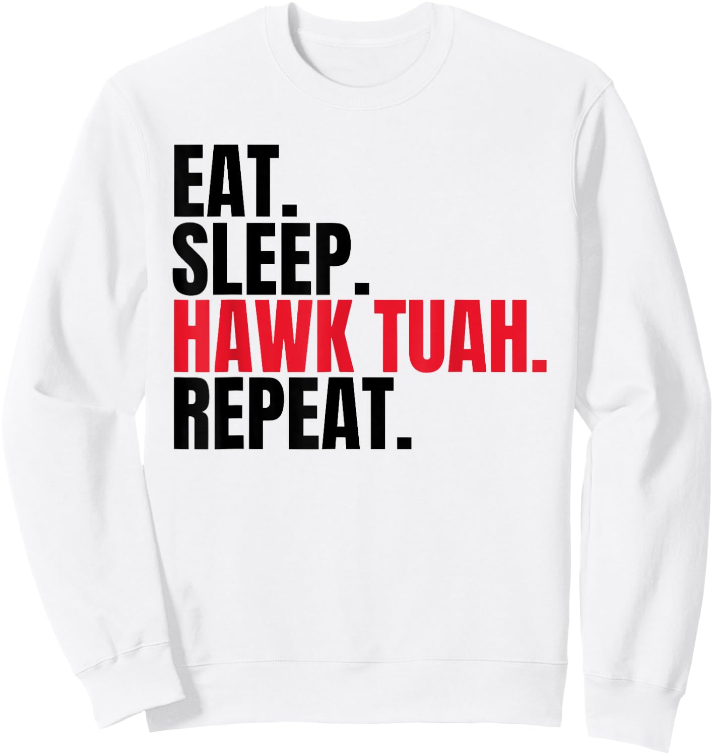 Retro Eat Sleep Hawk Tuah Repeat Funny Viral Election Sweatshirt - Sweatshirt | White
