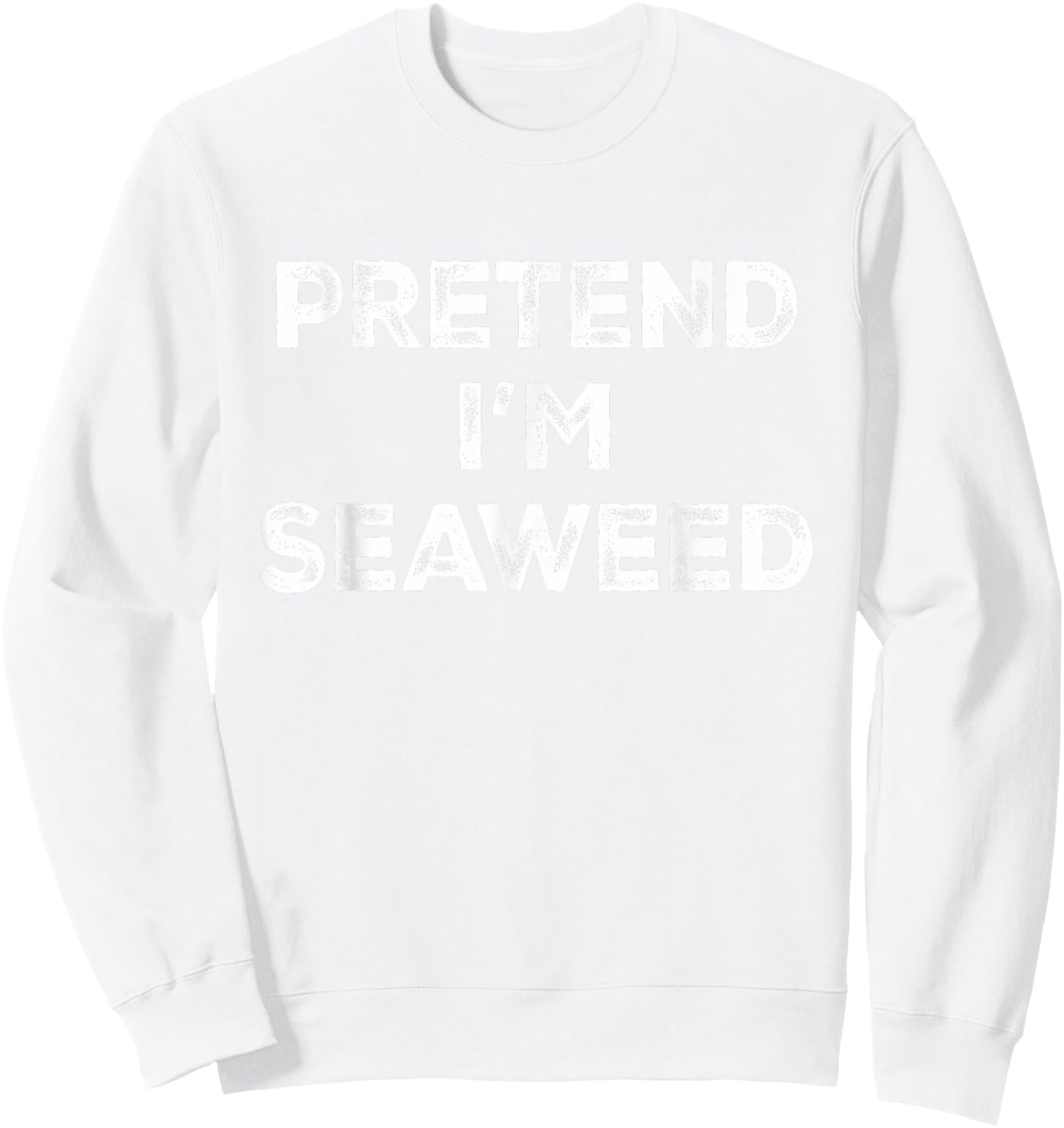 Pretend I'm Seaweed Lazy Halloween Costume Sweatshirt - Sweatshirt | White