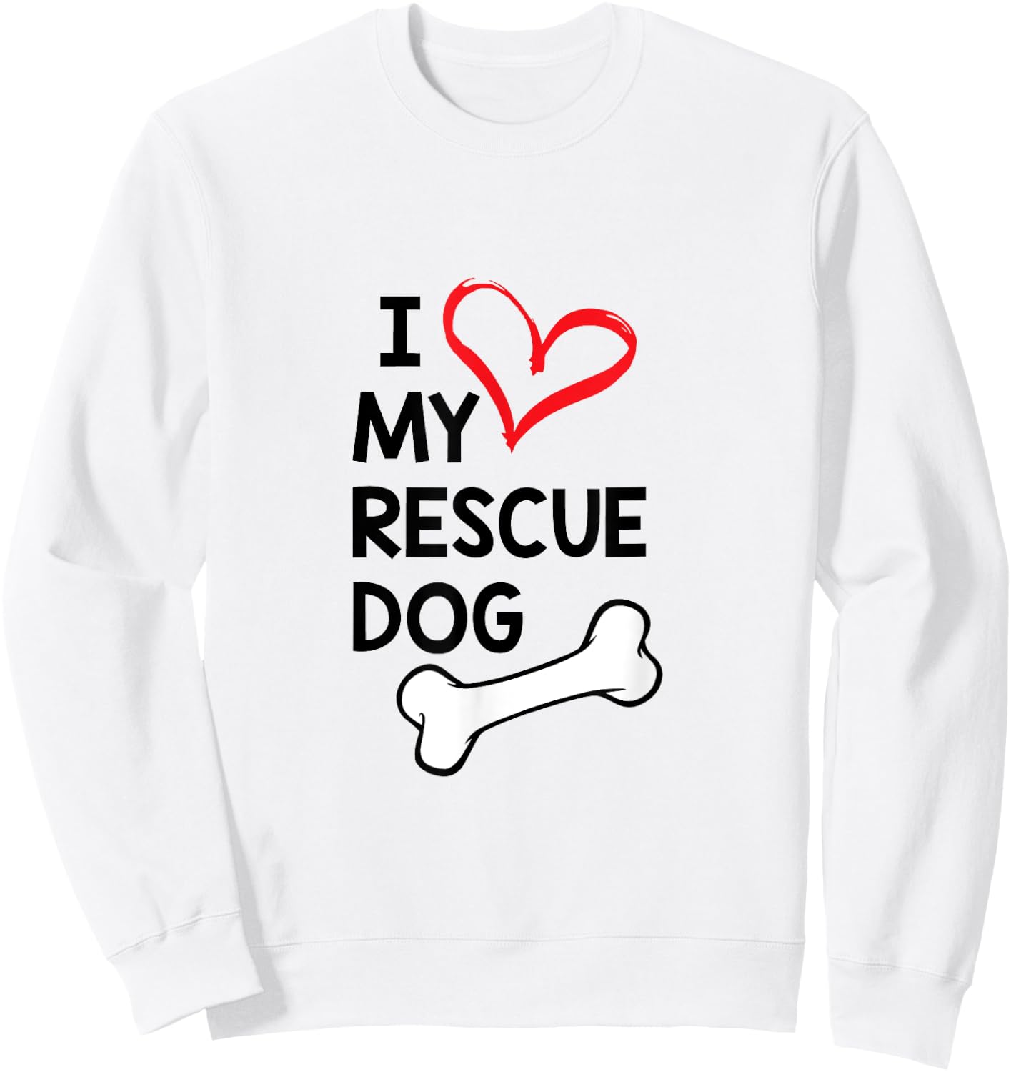 I Love My Rescue Dog Black Text Sweatshirt - Sweatshirt | White