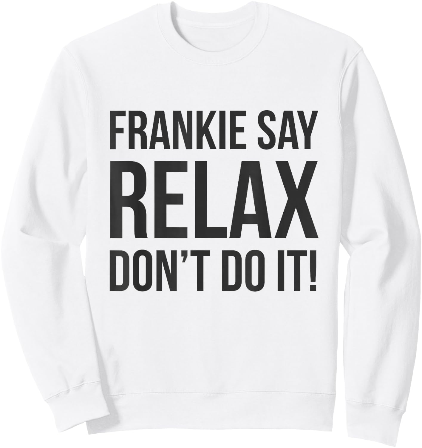 Frankie Say Relax Don't do it Sweatshirt - Sweatshirt | White