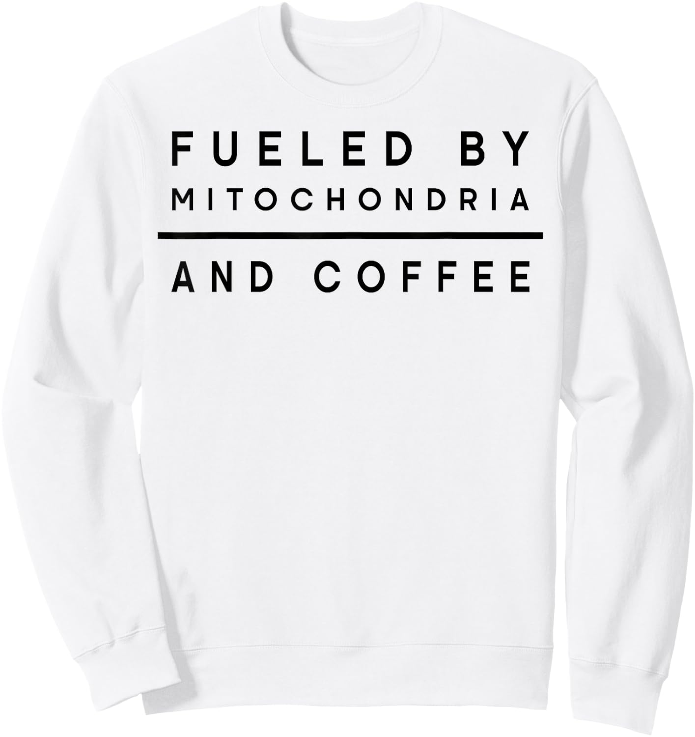 Fueled By Mitochondria And Coffee Sweatshirt - Sweatshirt | White
