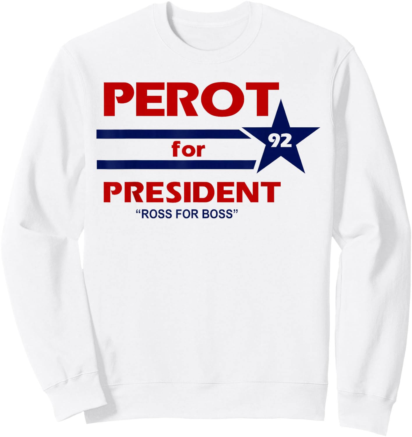 Perot for President 1992 Election Throwback T Shirt Sweatshirt - Sweatshirt | White