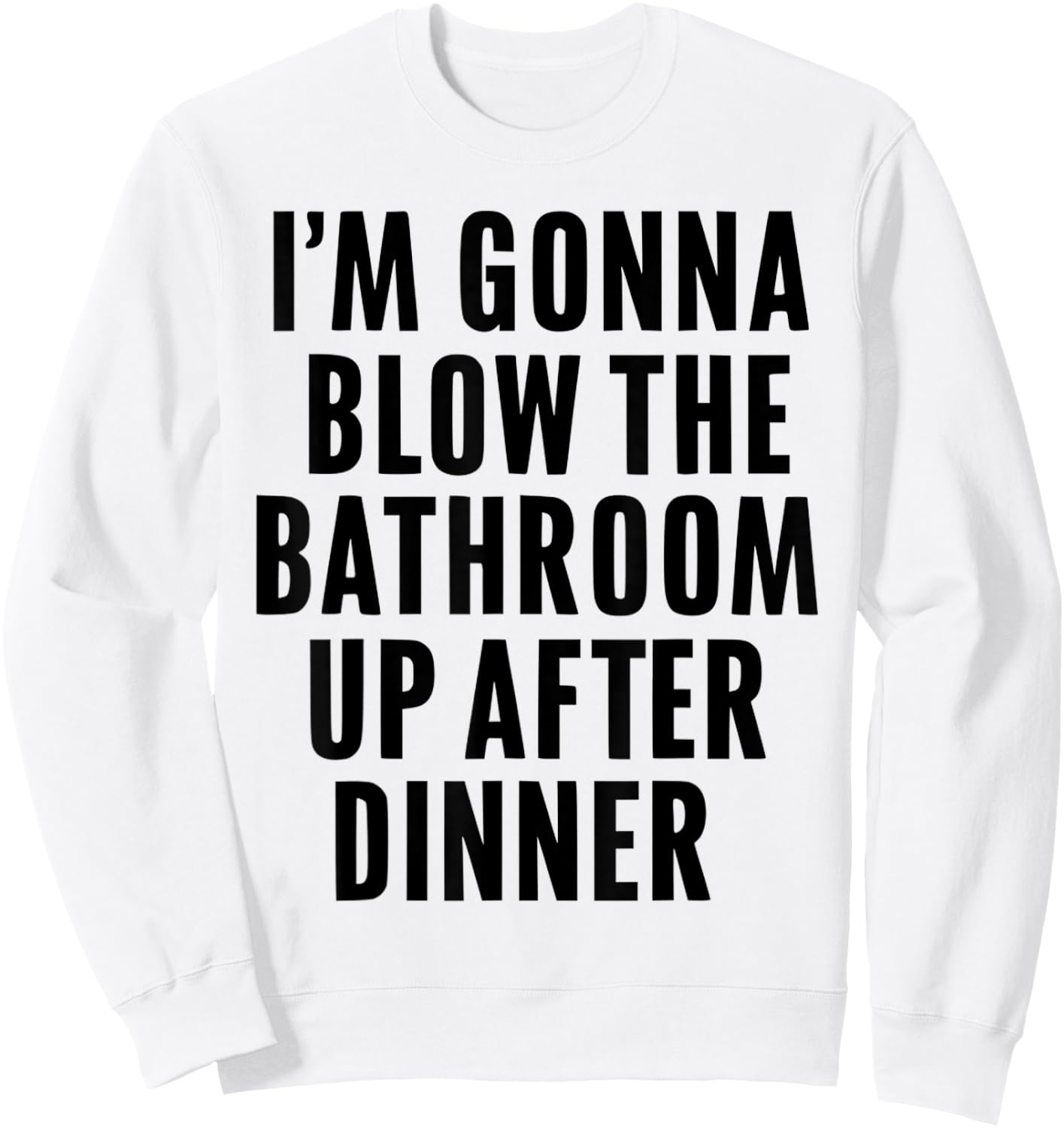 Funny Blow the Bathroom Adult Humor Inappropriate Offensive Sweatshirt - Sweatshirt | White