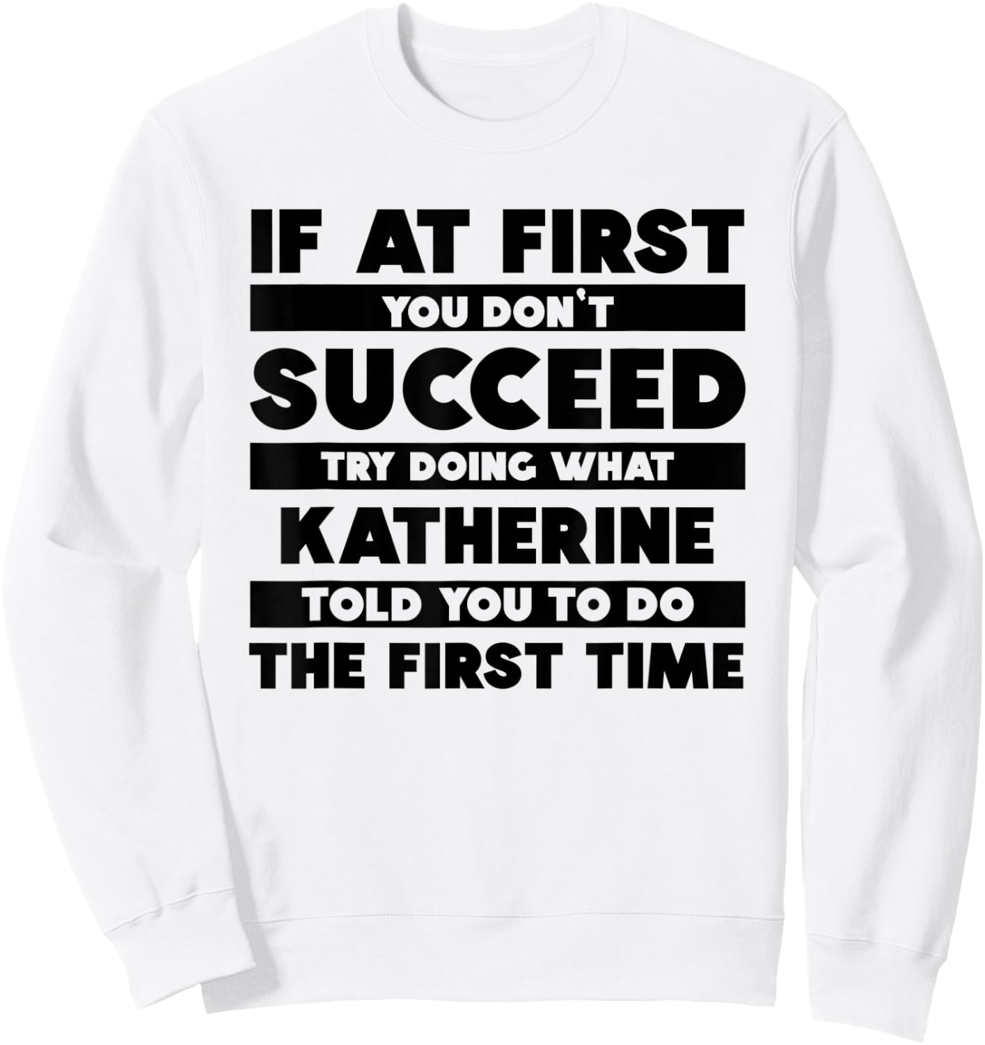 If At First You Don't Succeed Personalized Katherine Sweatshirt - Sweatshirt | White
