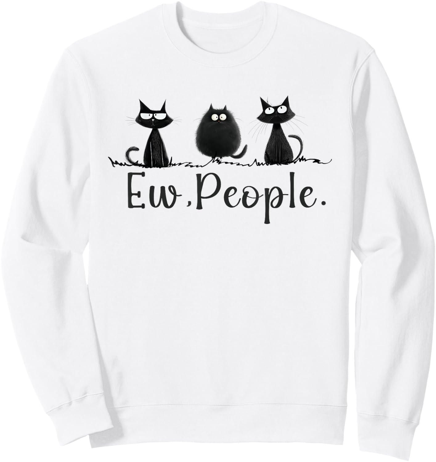 Black Cat Lover Grumpy Graphic Funny Cool Ew People Novelty Sweatshirt - Sweatshirt | White