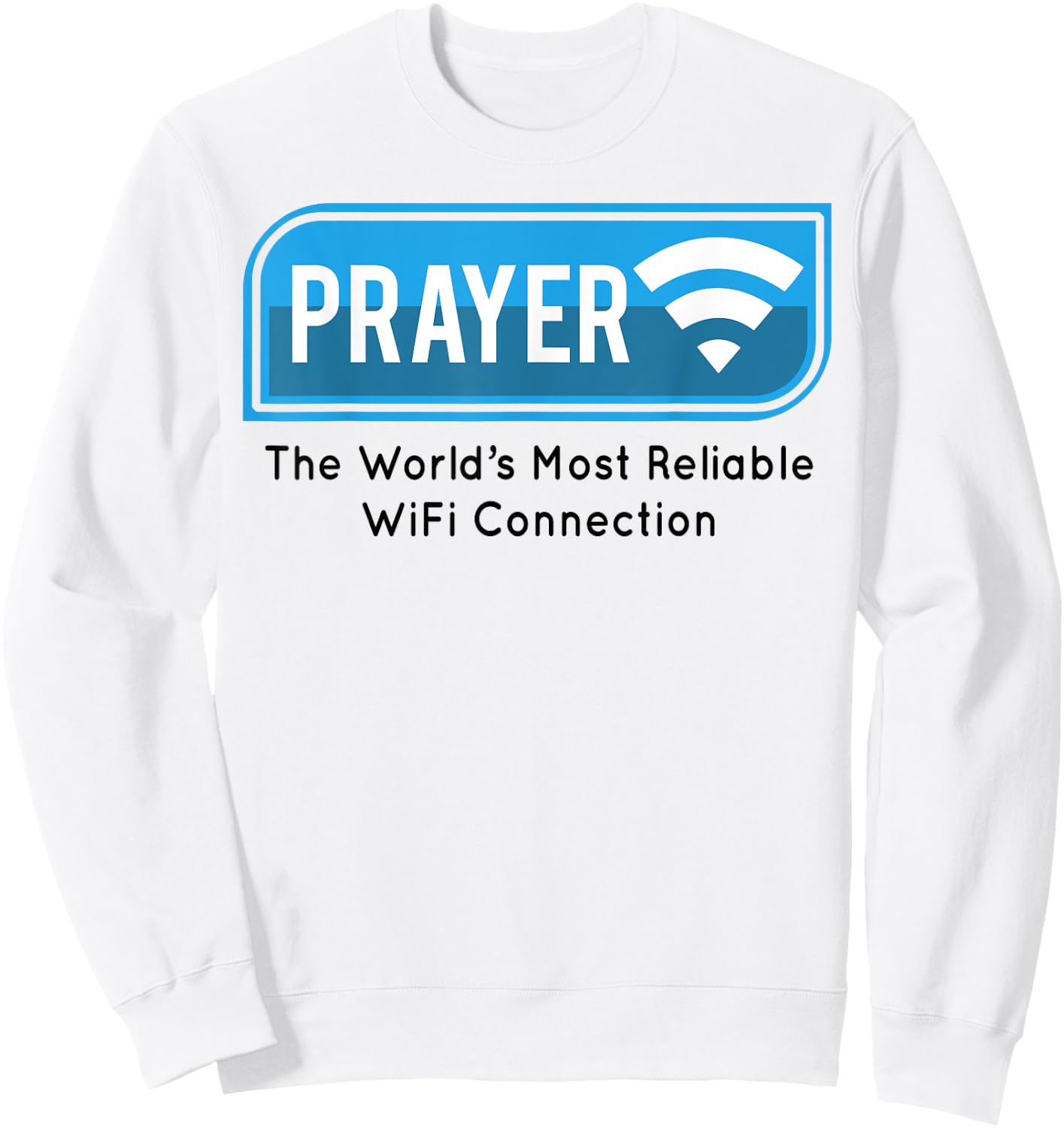 Prayer The World's Most Reliable Wifi Connection Sweatshirt - Sweatshirt | White