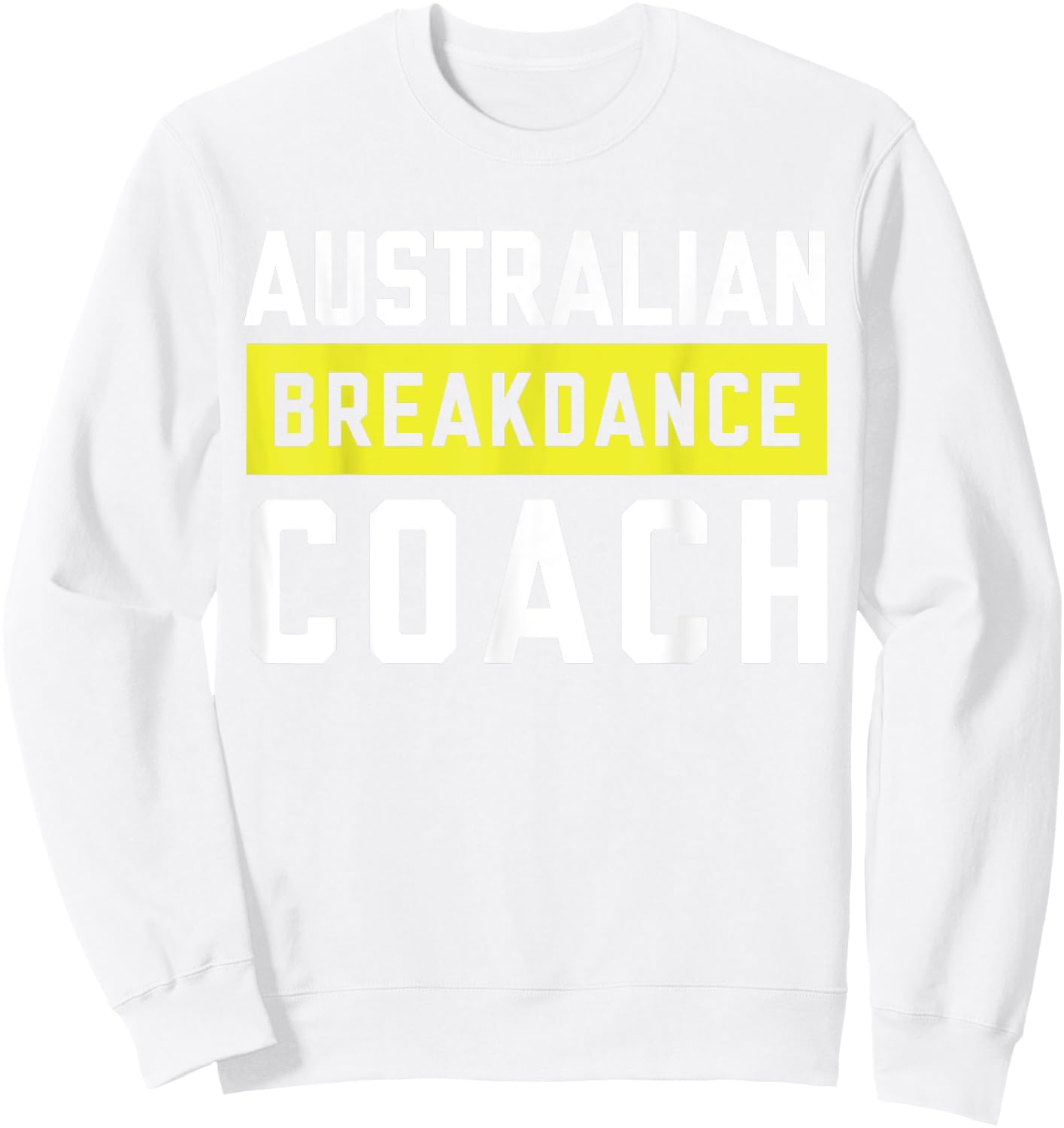 Australian Breakdancing Costume Coach Break Dancer Matching Sweatshirt - Sweatshirt | White