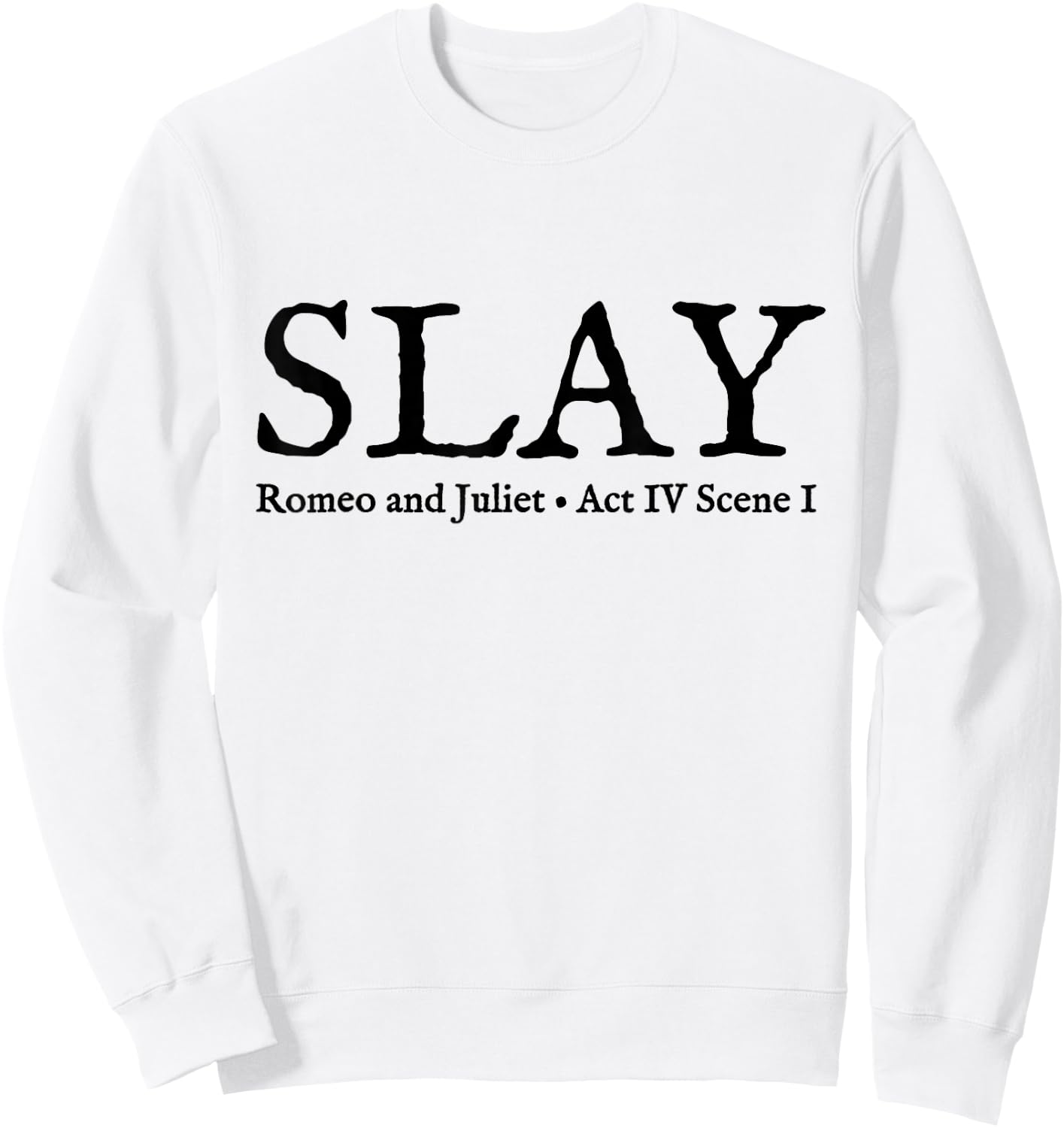 Slay Romeo and Juliet Shakespeare Theatre Sweatshirt - Sweatshirt | White