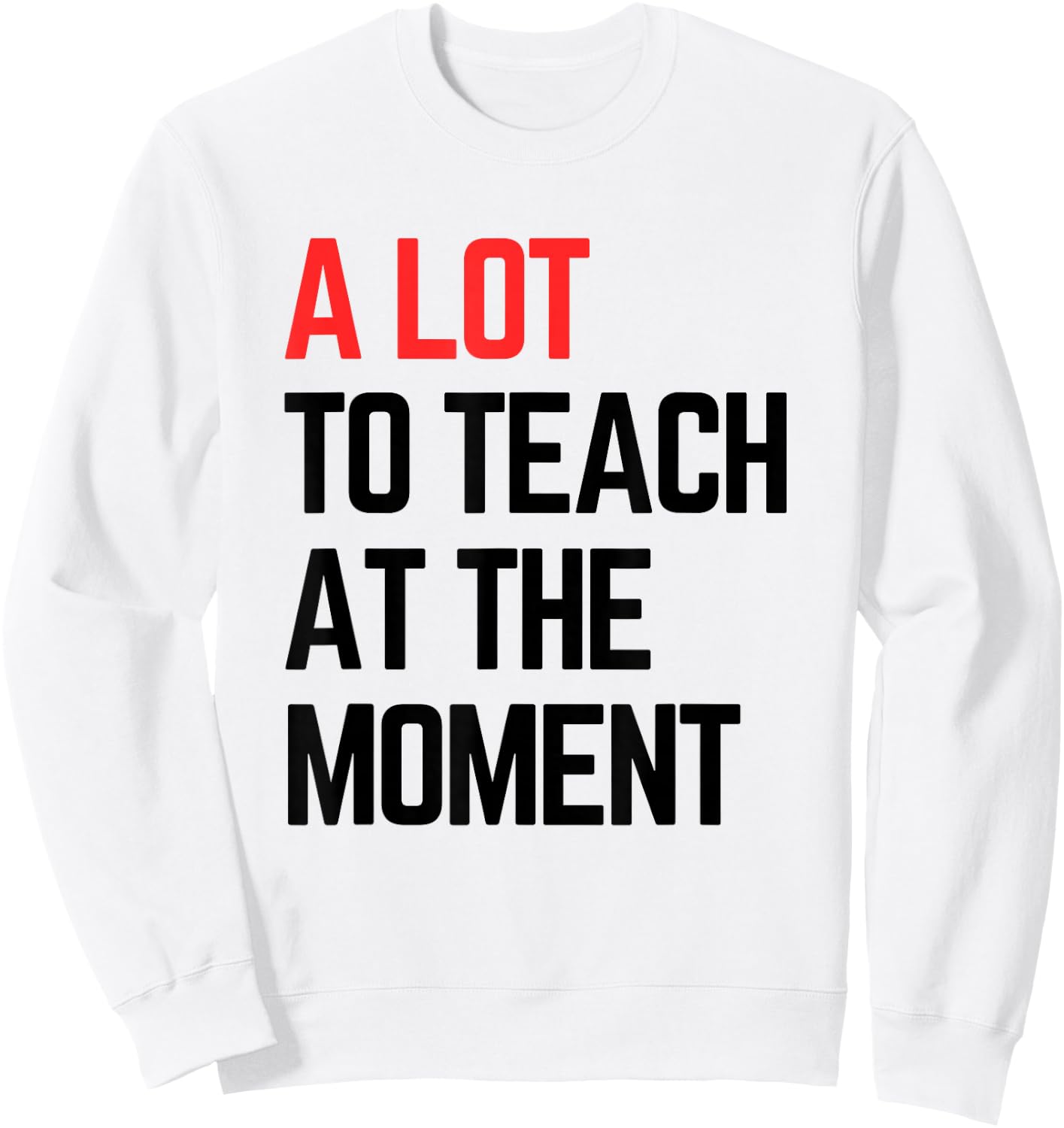 A Lot to Teach at The Moment Vibes, Inspiring Lessons Moment Sweatshirt - Sweatshirt | White