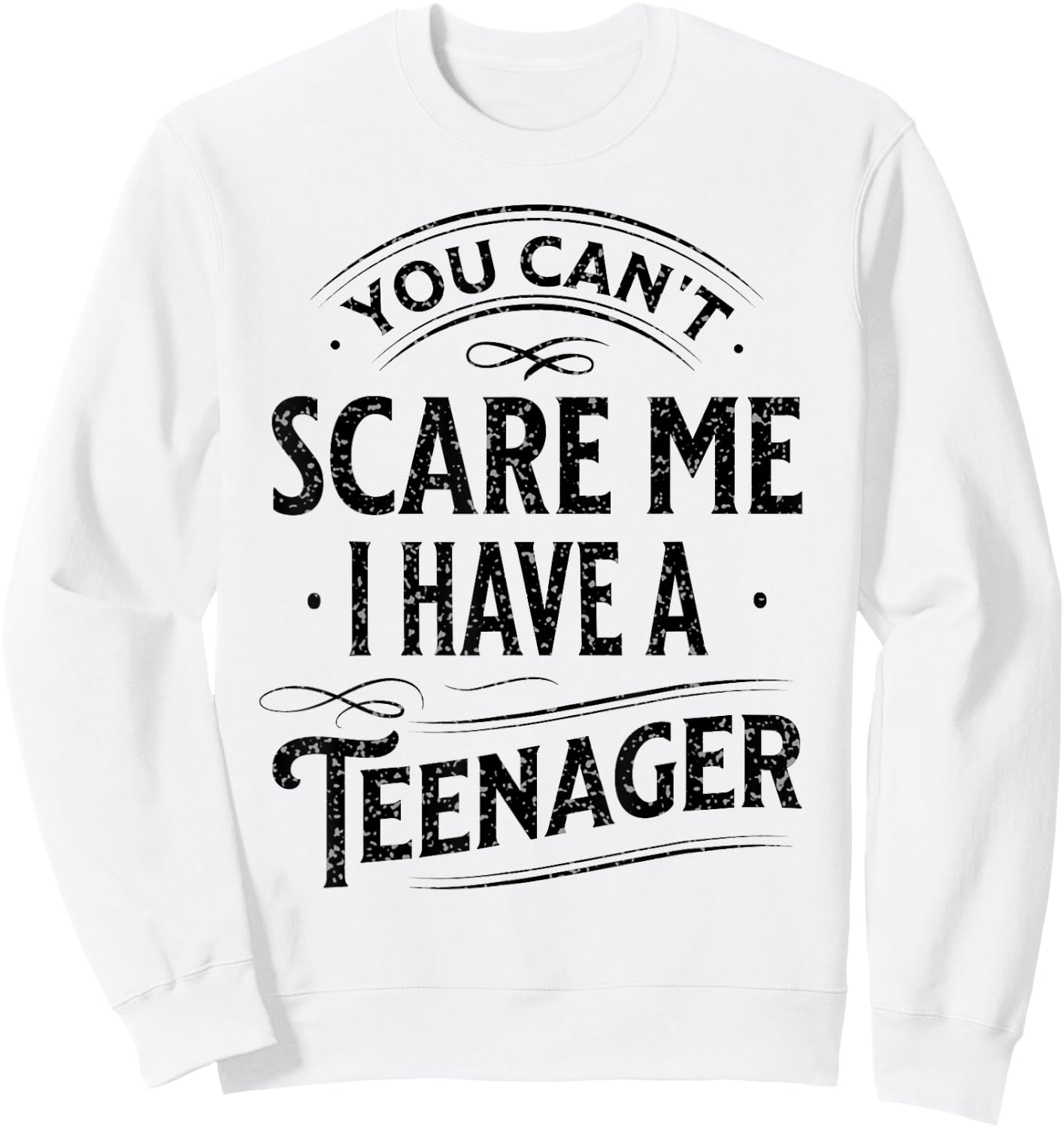 Vintage You Can't Scare Me I Have A Teenager Parenting Sweatshirt - Sweatshirt | White