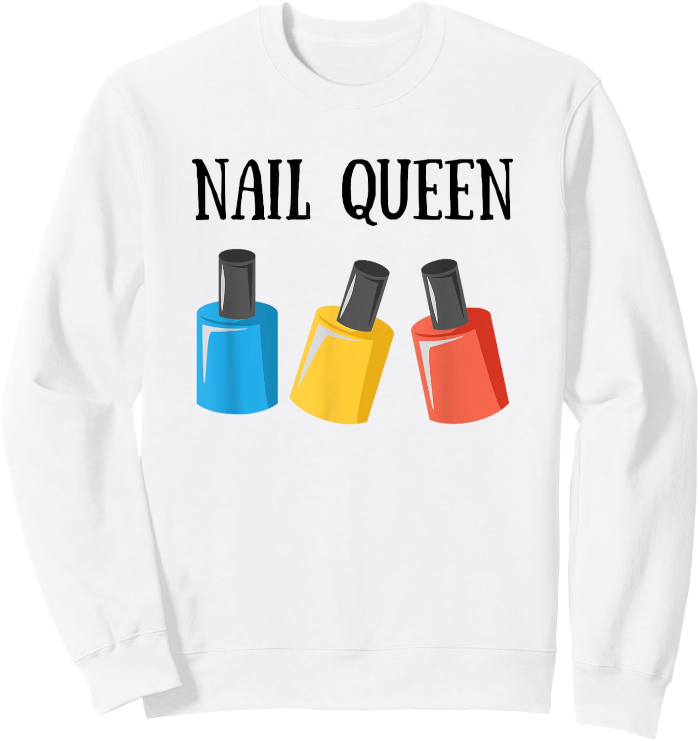 Nail Tech Shirt - Nail Queen Bottles Gift Sweatshirt - Sweatshirt | White