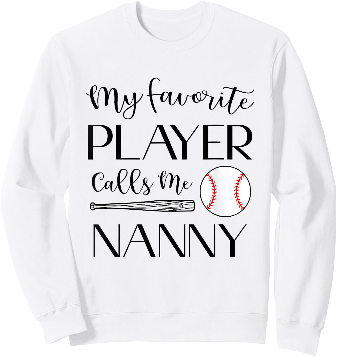 Baseball My Favorite Player Calls Me Nanny Grandma Sweatshirt - Sweatshirt | White