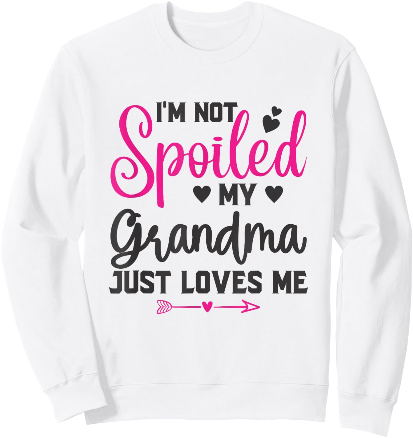 I'm Not Spoiled My Grandma Loves Me Funny Kids Best Friend Sweatshirt - Sweatshirt | White