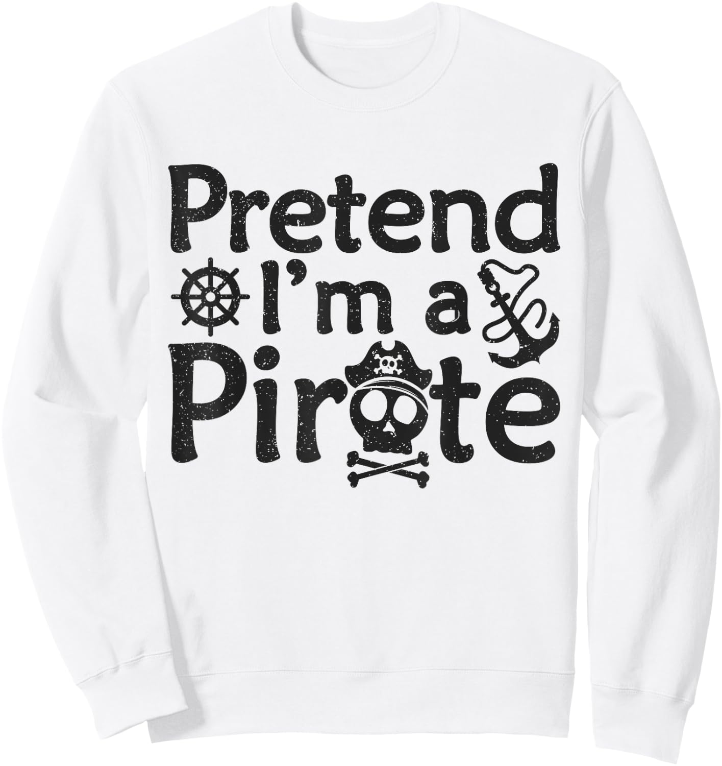 Pretend I'm A Pirate Vintage Halloween Quote Sweatshirt - Sweatshirt | White