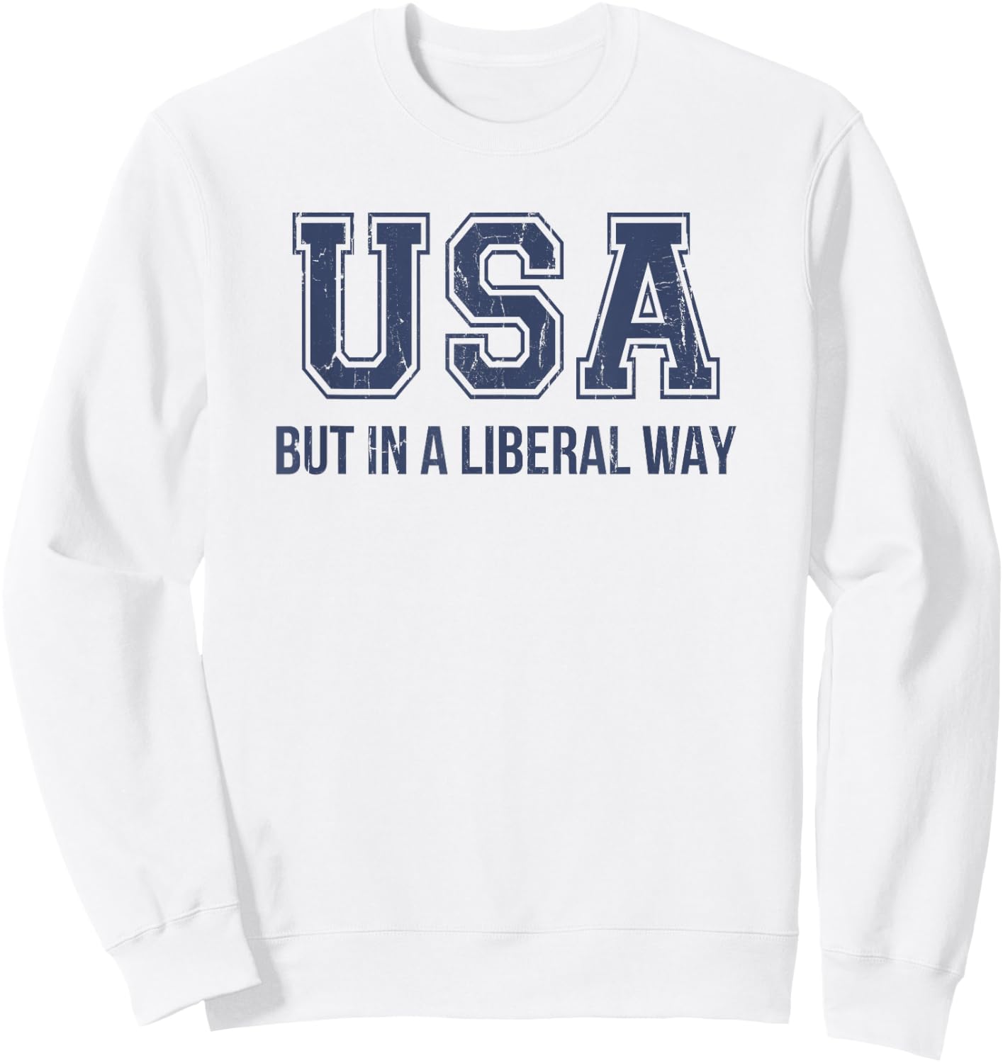 USA But In A Liberal Way, 4th of July Sweatshirt - Sweatshirt | White