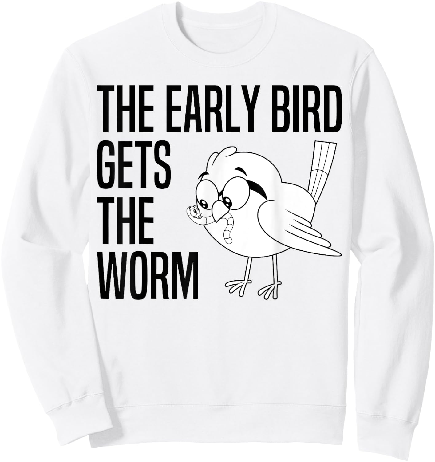The Early Bird Gets The Worm - Early Bird Catches The Worm Sweatshirt - Sweatshirt | White