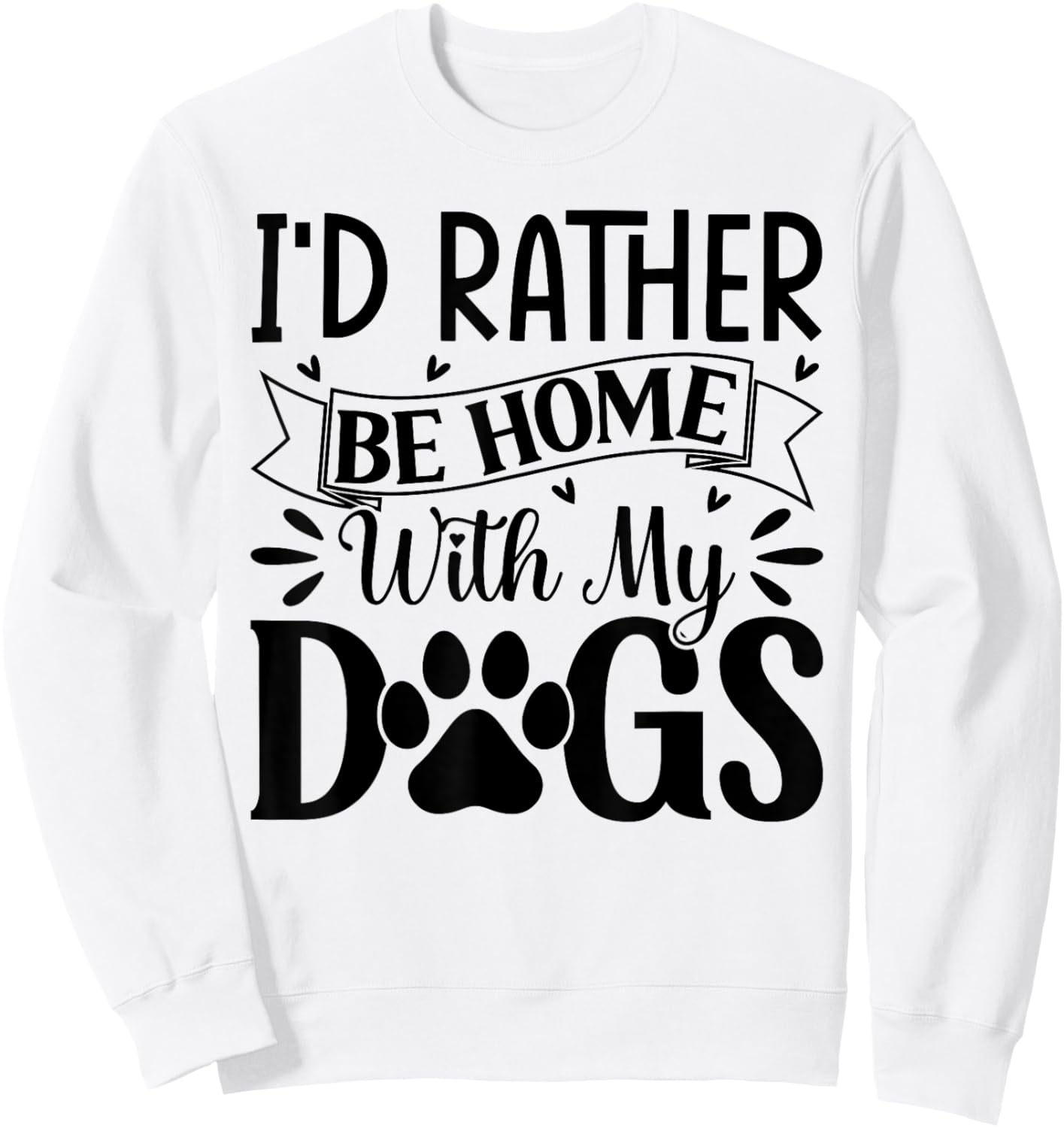 I'd Rather Be Home With My Dogs Sweatshirt - Sweatshirt | White