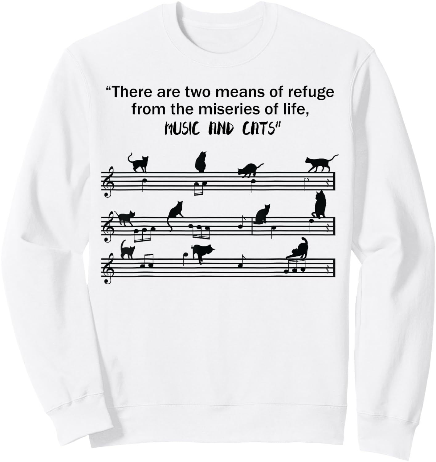 Means Of Refuge From The Miseries Of Life Music & Cats Shirt Sweatshirt - Sweatshirt | White